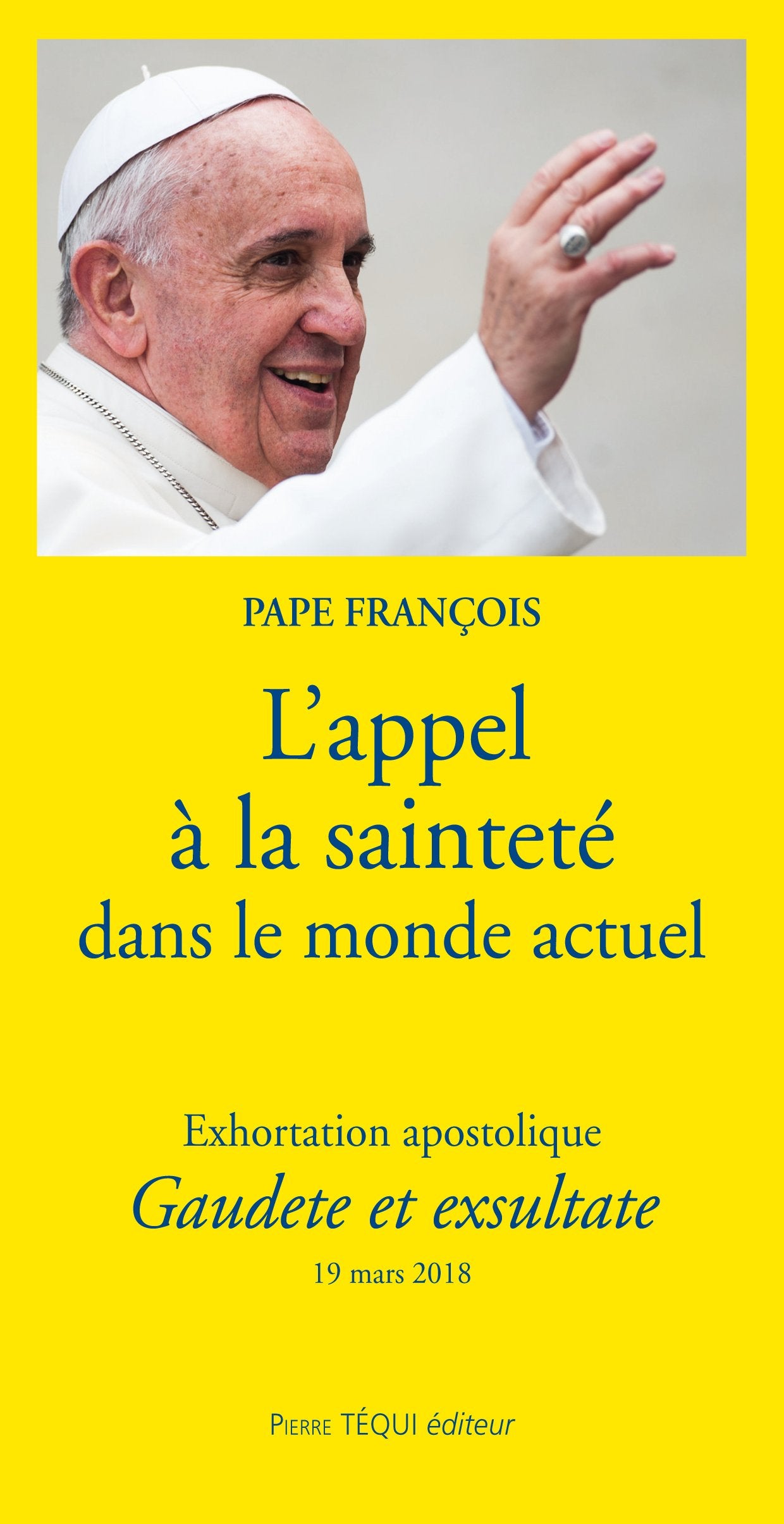 L'appel à la sainteté dans le monde actuel - Exhortation apostolique Gaudete et exsultate 9782740320914