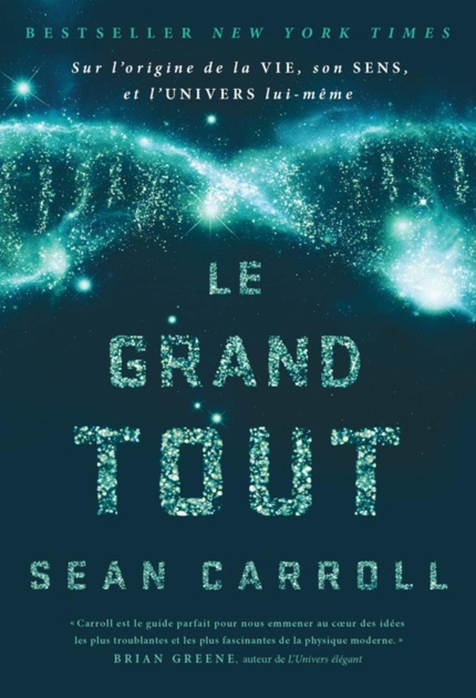 Le grand tout : L'origine de la vie, son sens et l'Univers lui-même 9782889152544