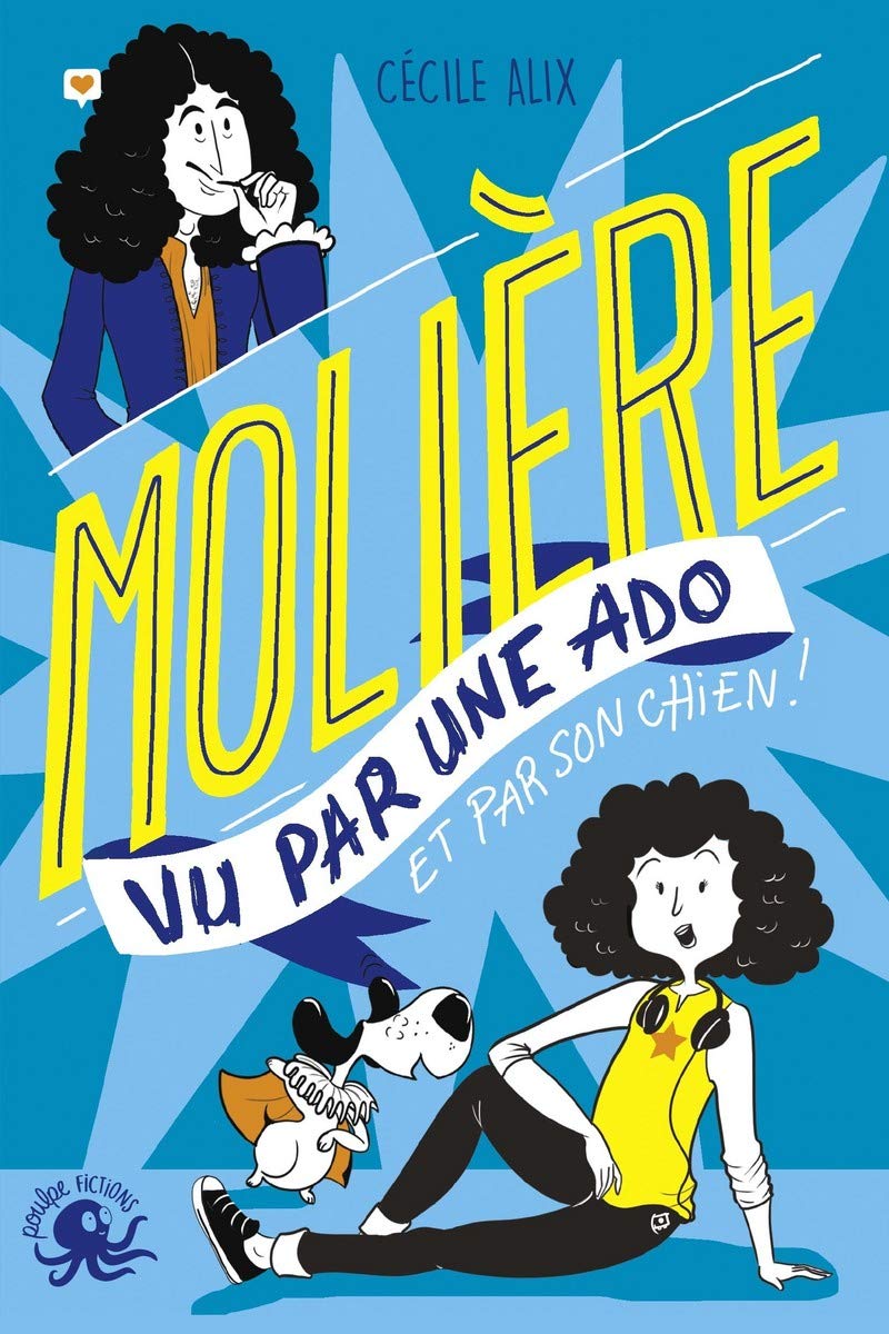 100 % Bio - Molière vu par une ado - Biographie romancée jeunesse théâtre - Dès 9 ans 9782377420469