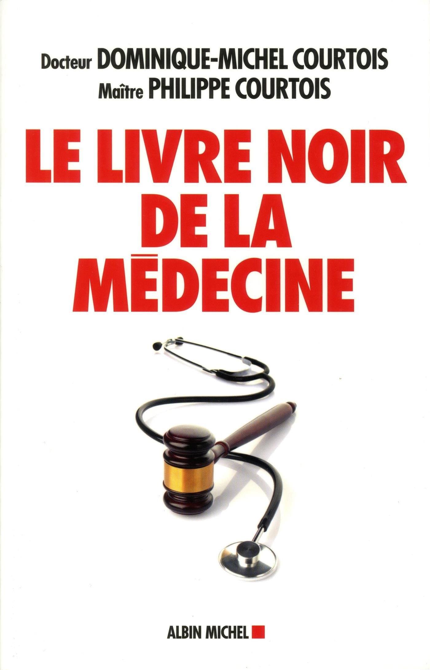 Le Livre noir de la médecine: Patient aujourd'hui, victime demain 9782226324832