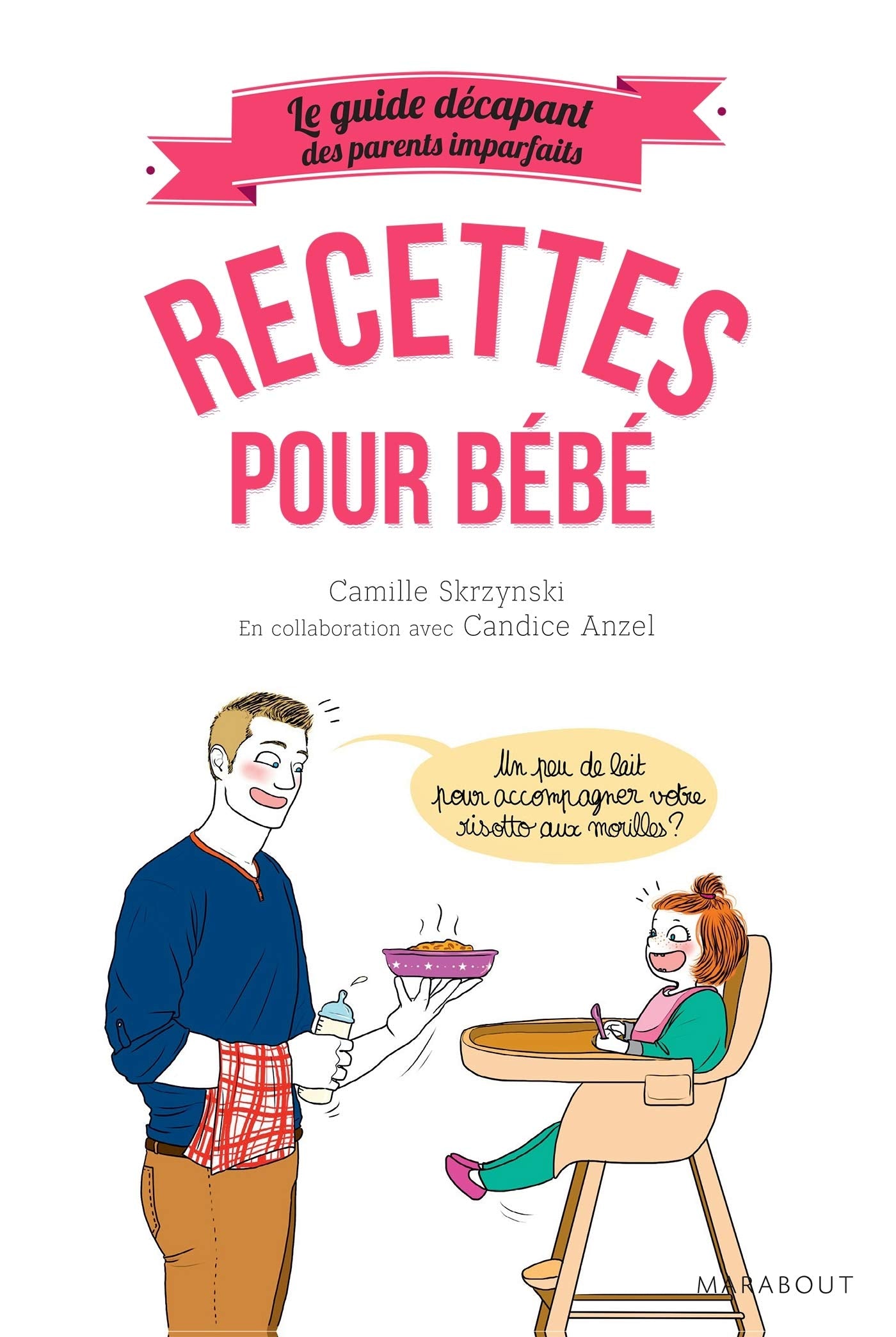 Le guide des parents imparfaits: Recettes de bébé 9782501133968