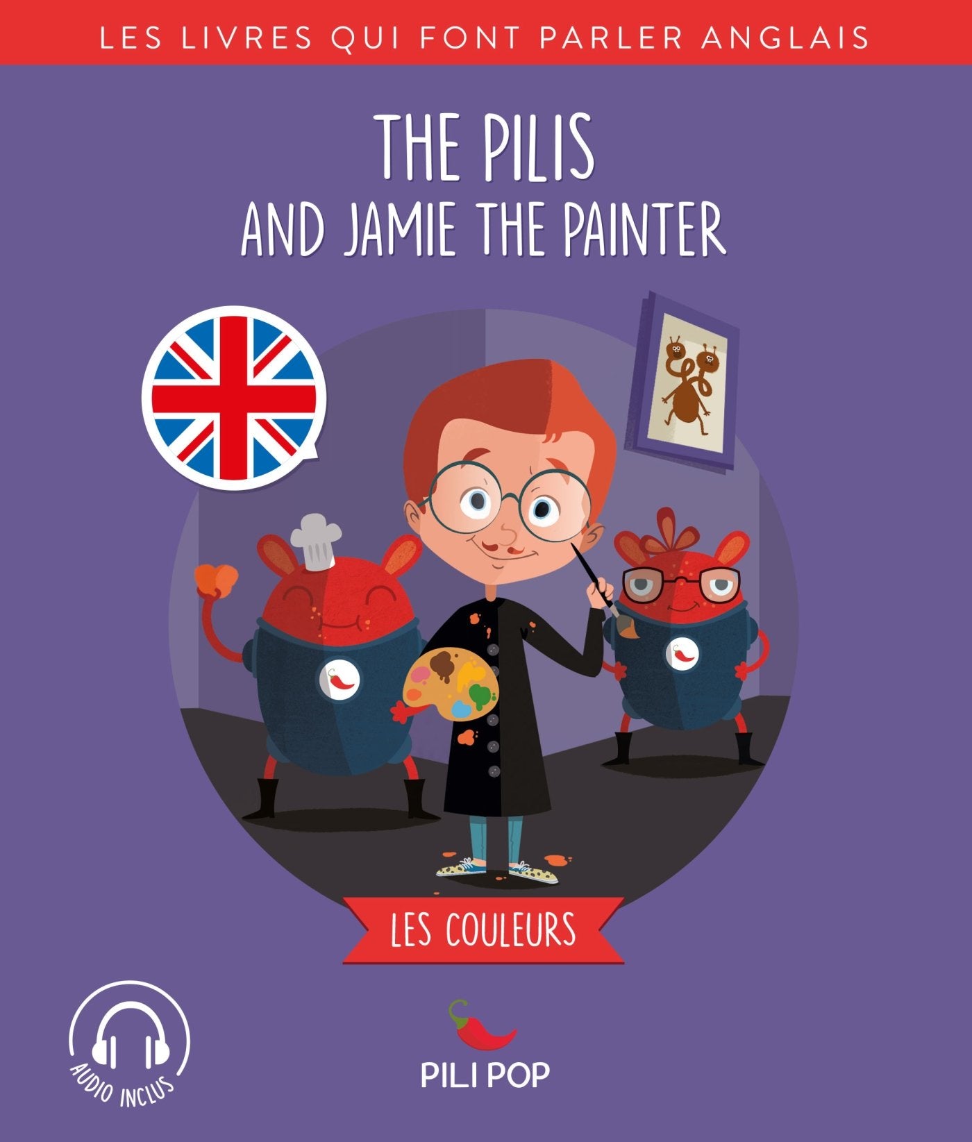 The Pilis and Jamie the Painter: Les couleurs 9782371043725