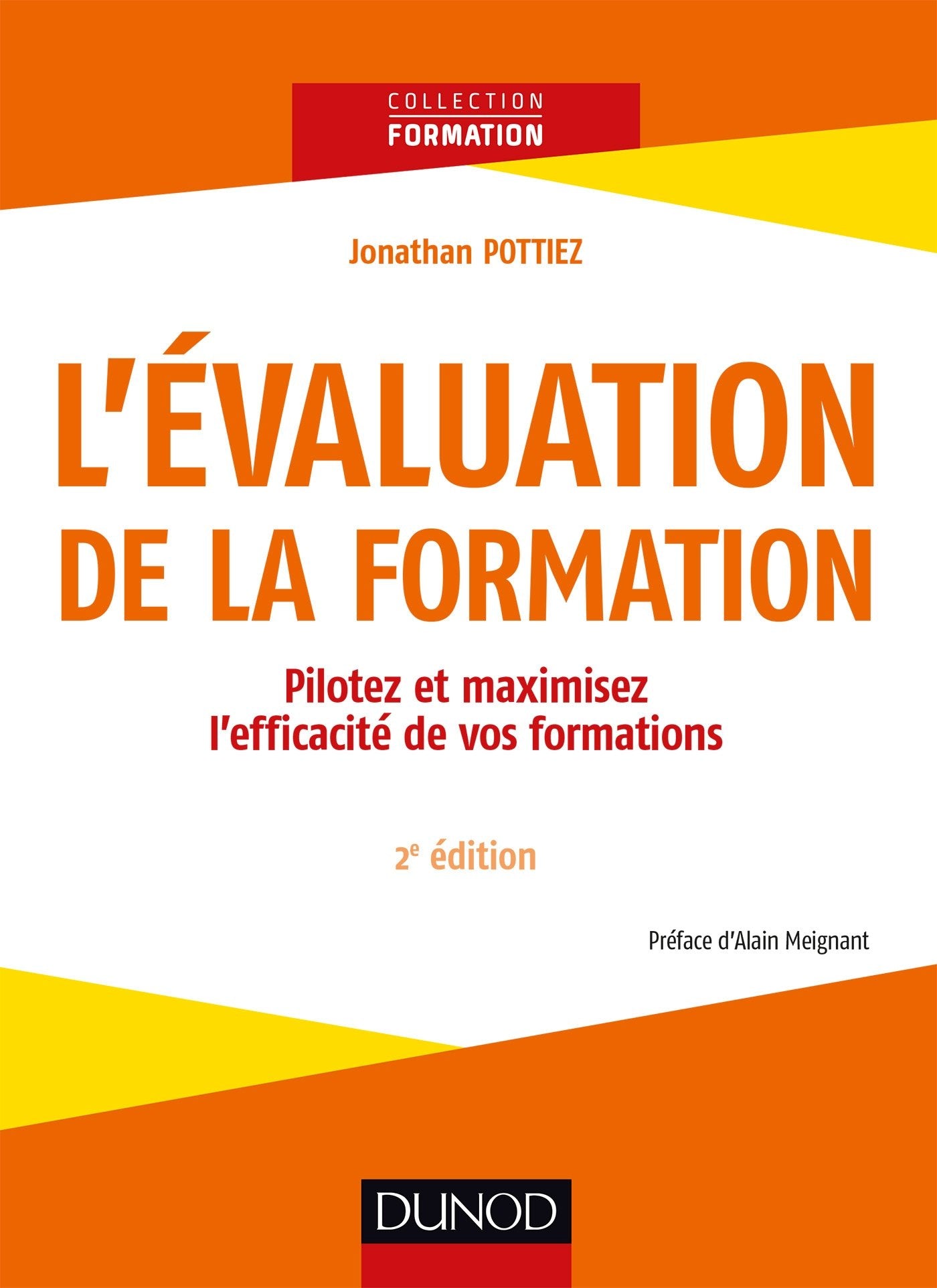 L'évaluation de la formation - 2e éd. - Pilotez et maximisez l'efficacité de vos formations: Pilotez et maximisez l'efficacité de vos formations 9782100769438