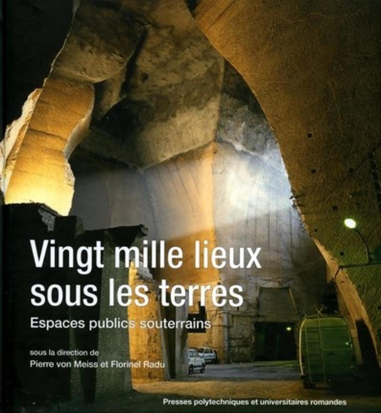 Vingt mille lieux sous les terres: Espaces publics souterrains 9782880745356