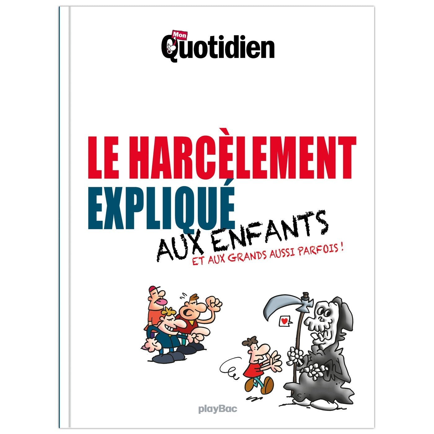 Mon Quotidien - Le harcèlement expliqué aux enfants 9782809663358
