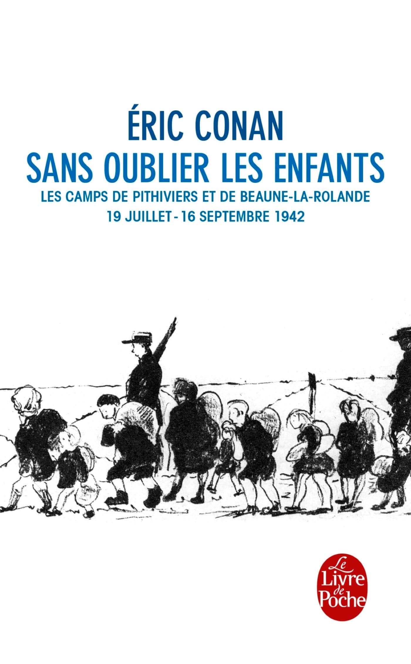 Sans oublier les enfants: Les camps de Pithiviers et de Beaune-la Rotonde 19/07- 16/09 1942 9782253117216