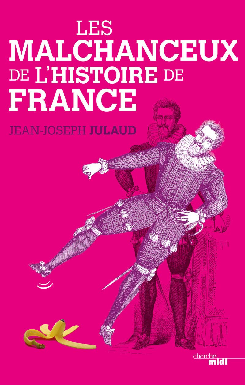 Les Malchanceux de l'Histoire de France 9782749132365