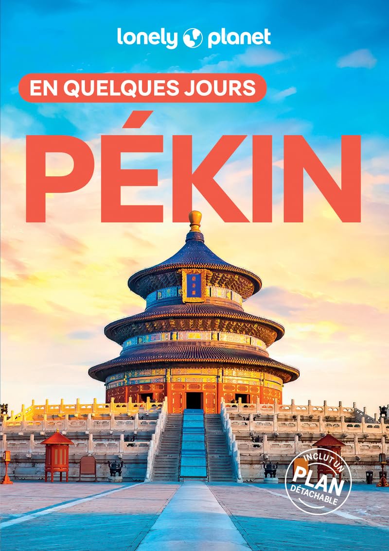 Lonely Planet - Guide Pékin En quelques jours 2025-2026: Courts séjours, adresses tendances, cartes et promenades à pied 9782384927043