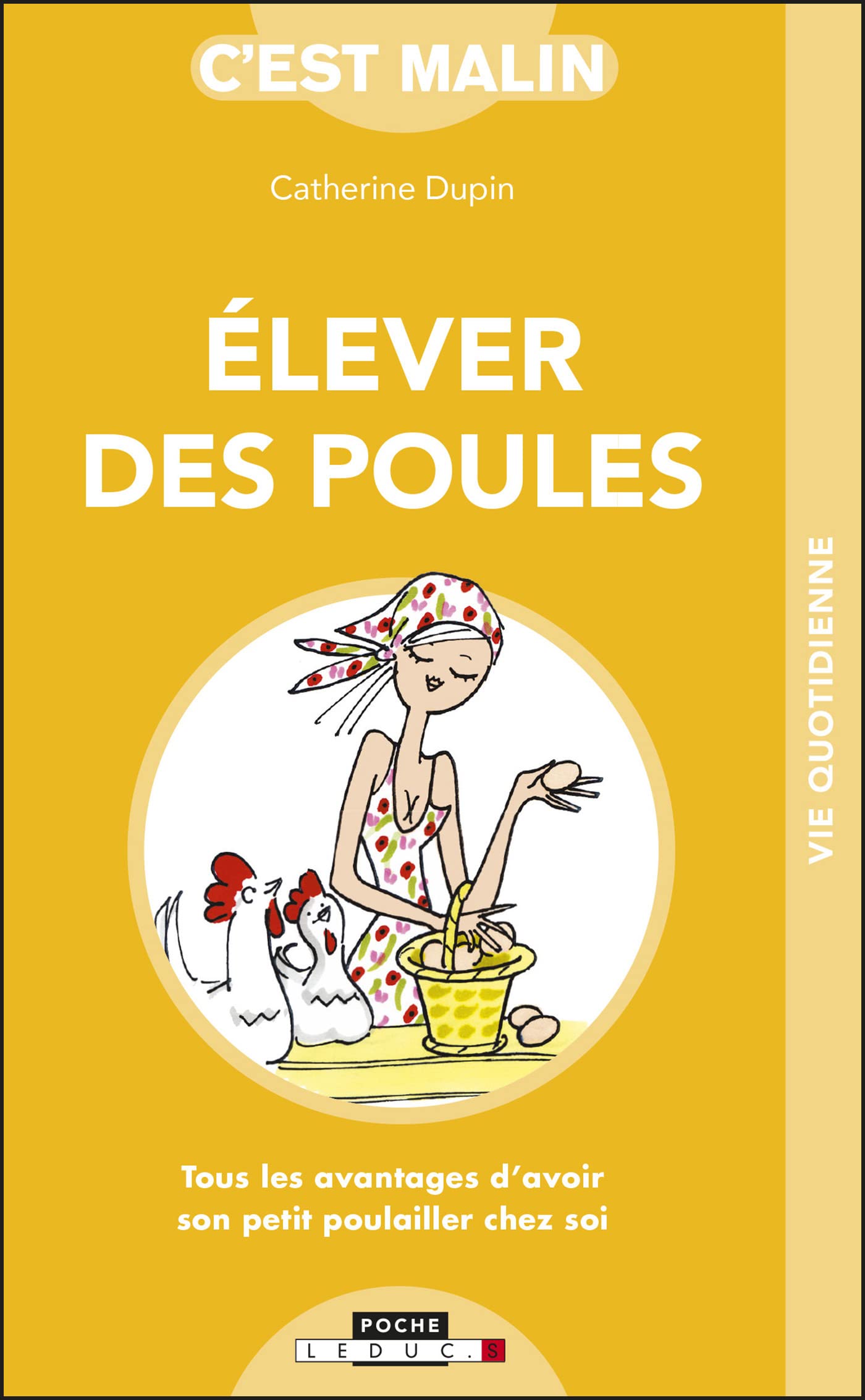 Elever des poules, c'est malin: Tous les avantages d'avoir son petit poulailler chez soi 9782848995724