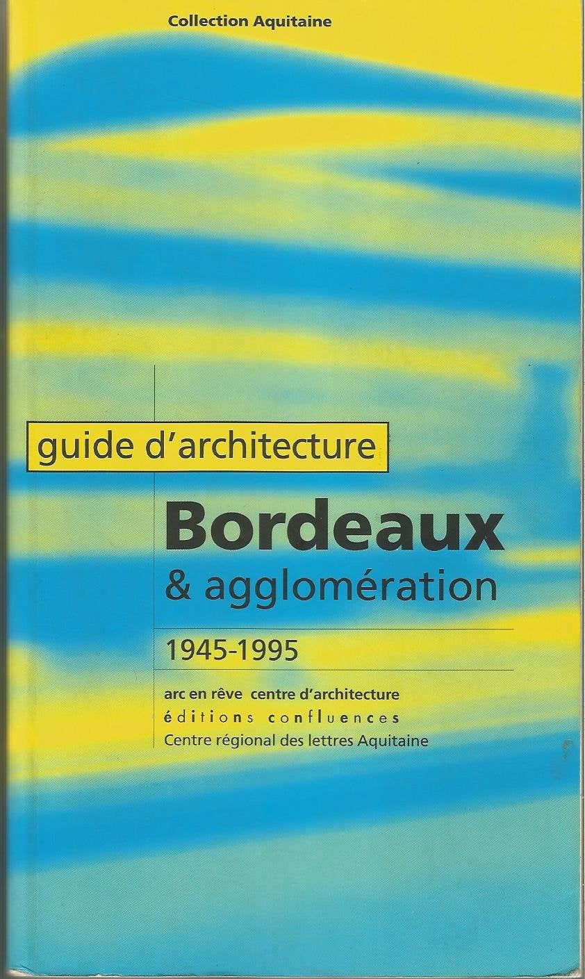 Guide d'architecture - Bordeaux et son agglomération, 1945-1995 9782910550325