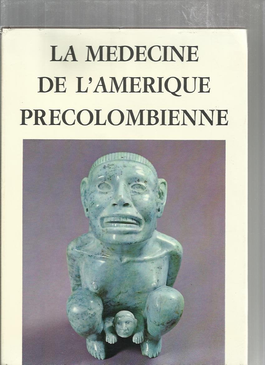 La médecine de l'amérique précolombienne. 3665375106299