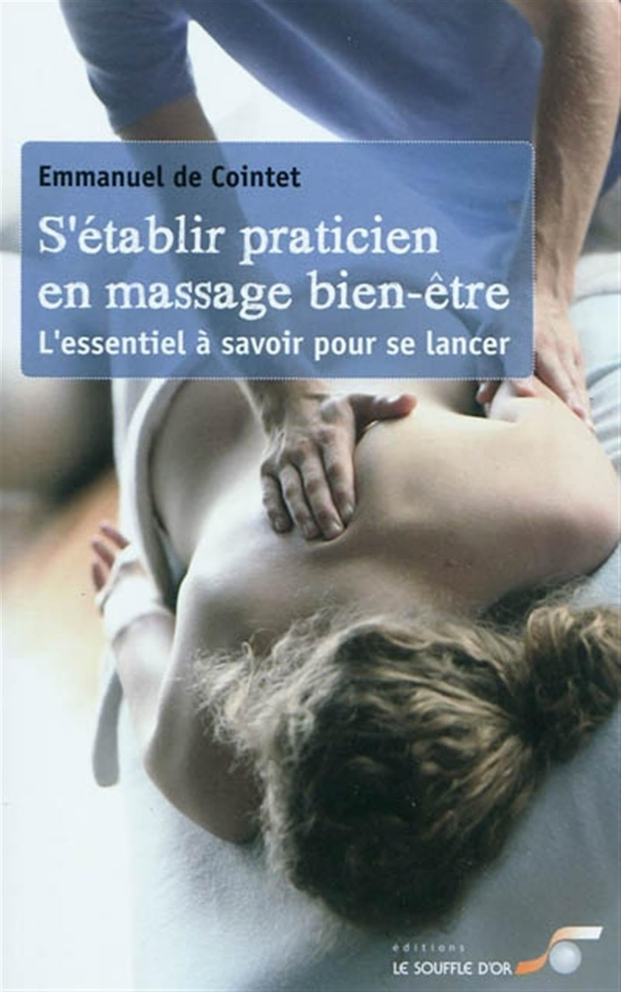 S'établir praticien en massage bien-être: L'essentiel à savoir pour se lancer 9782840584155