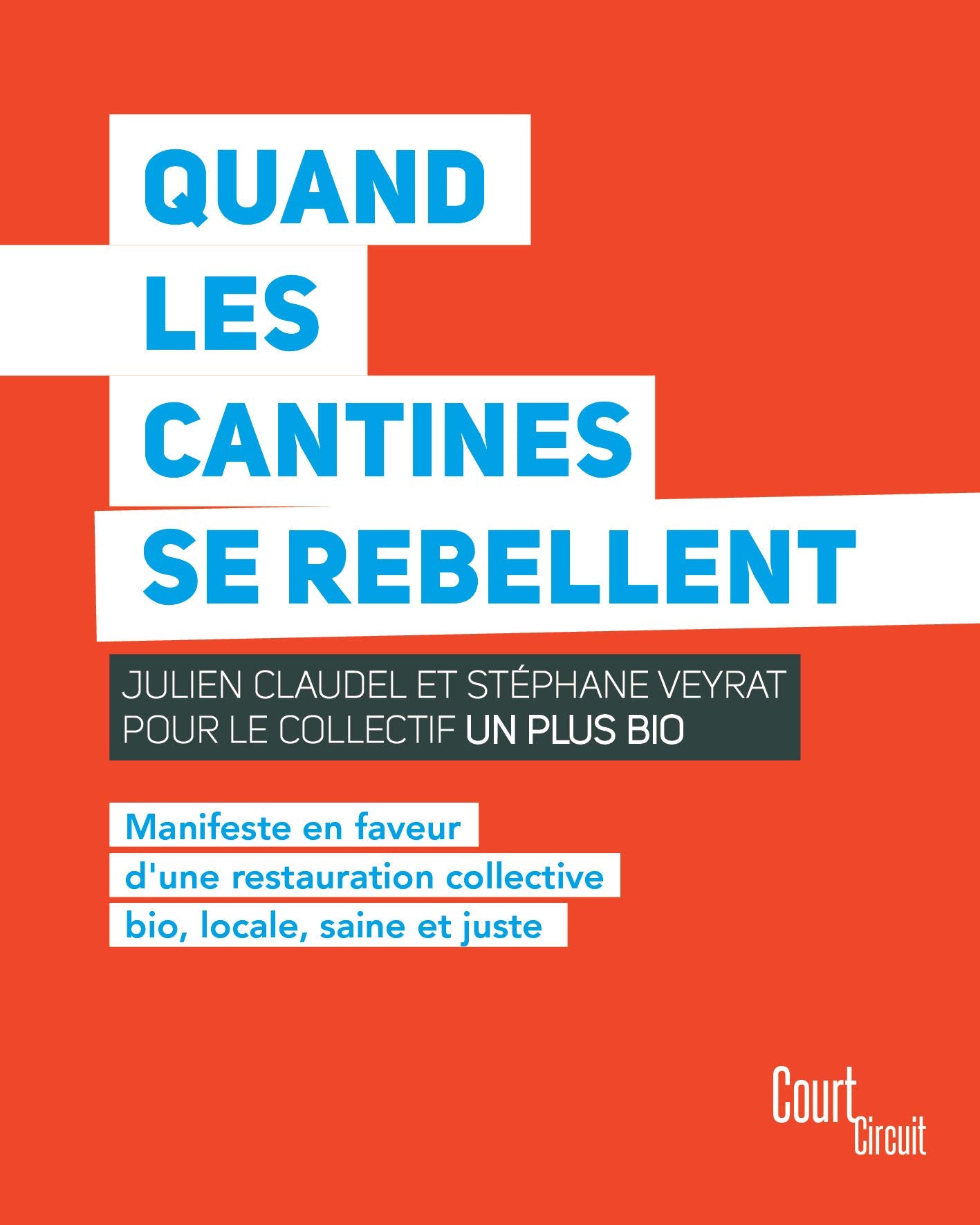 Quand les cantines se rebellent: Manifeste en faveur d'une restauration collective bio, locale, saineet juste 9791095359012