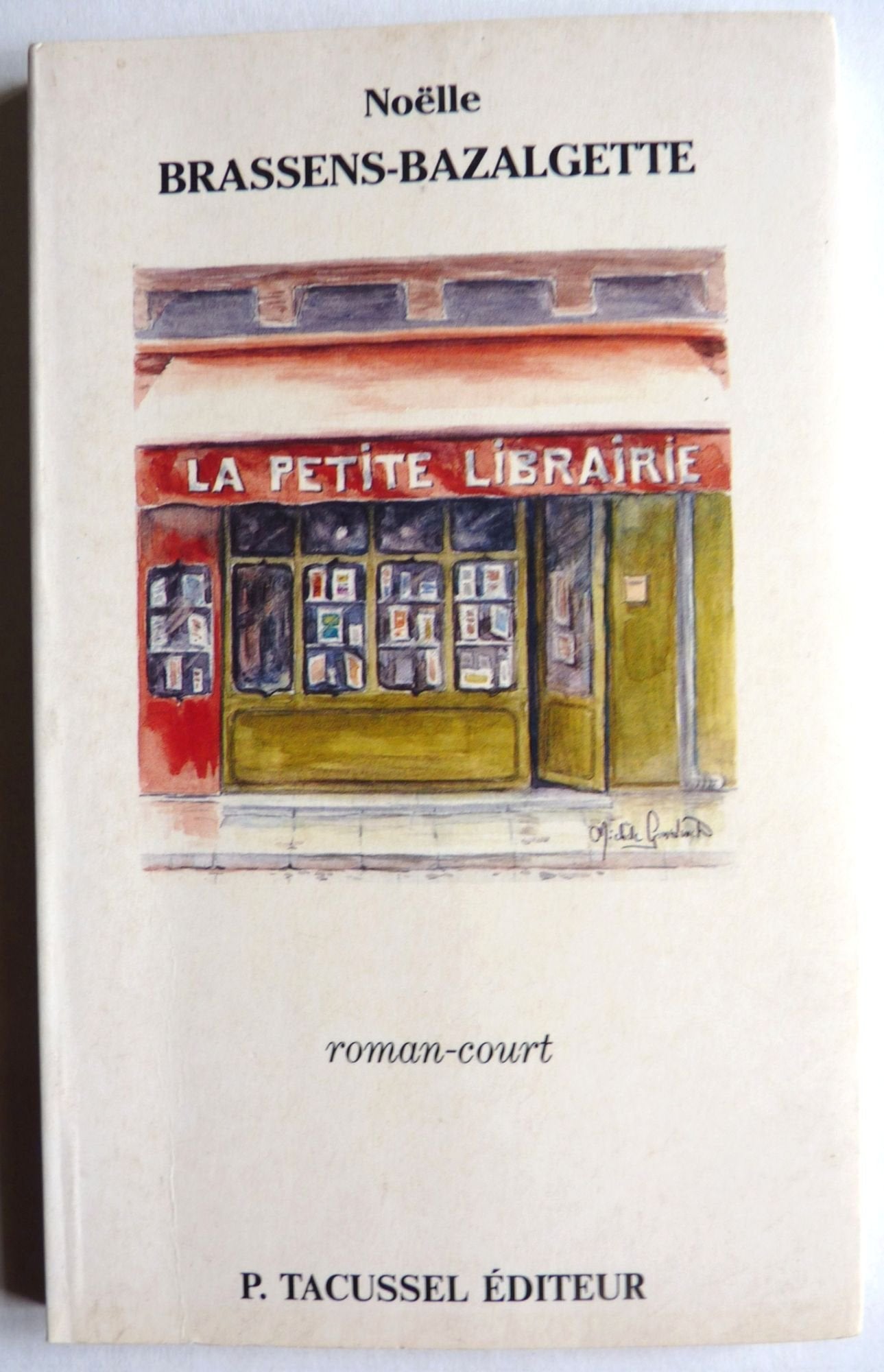 La petite librairie, ou, Ainsi vont les choses--: Roman court 9782903963446