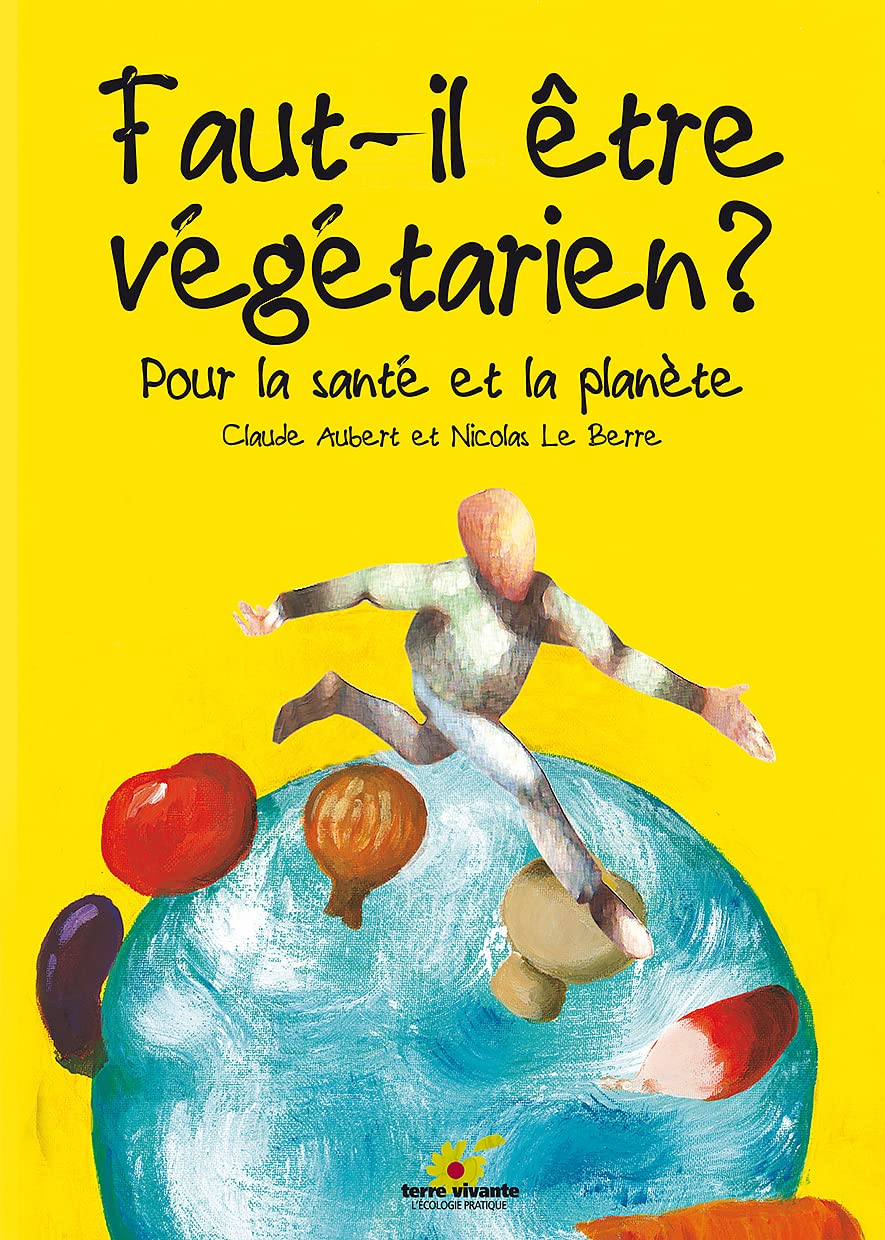 Faut-il être végétarien ?: Pour la santé et la planète 9782914717304