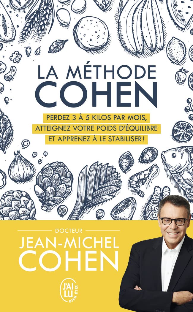 La méthode Cohen: Perdez 3 à 5 kilos par mois, atteignez votre poids d'équilibre et apprenez à le stabiliser ! 9782290364925