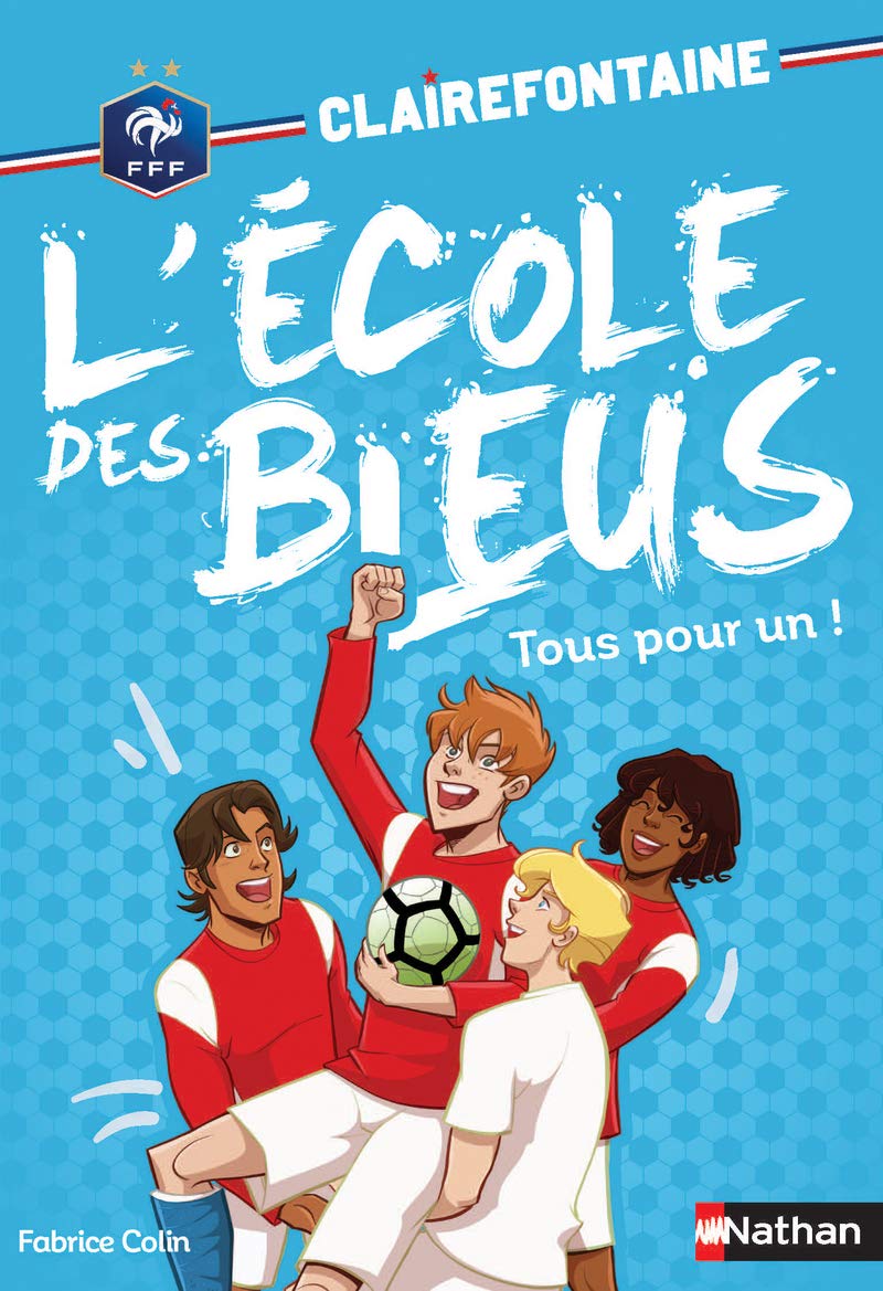 Clairefontaine, L'école des bleus - Tous pour un - Fédération Française de Football - Tome 8 - Dès 8 ans (8) 9782092591475