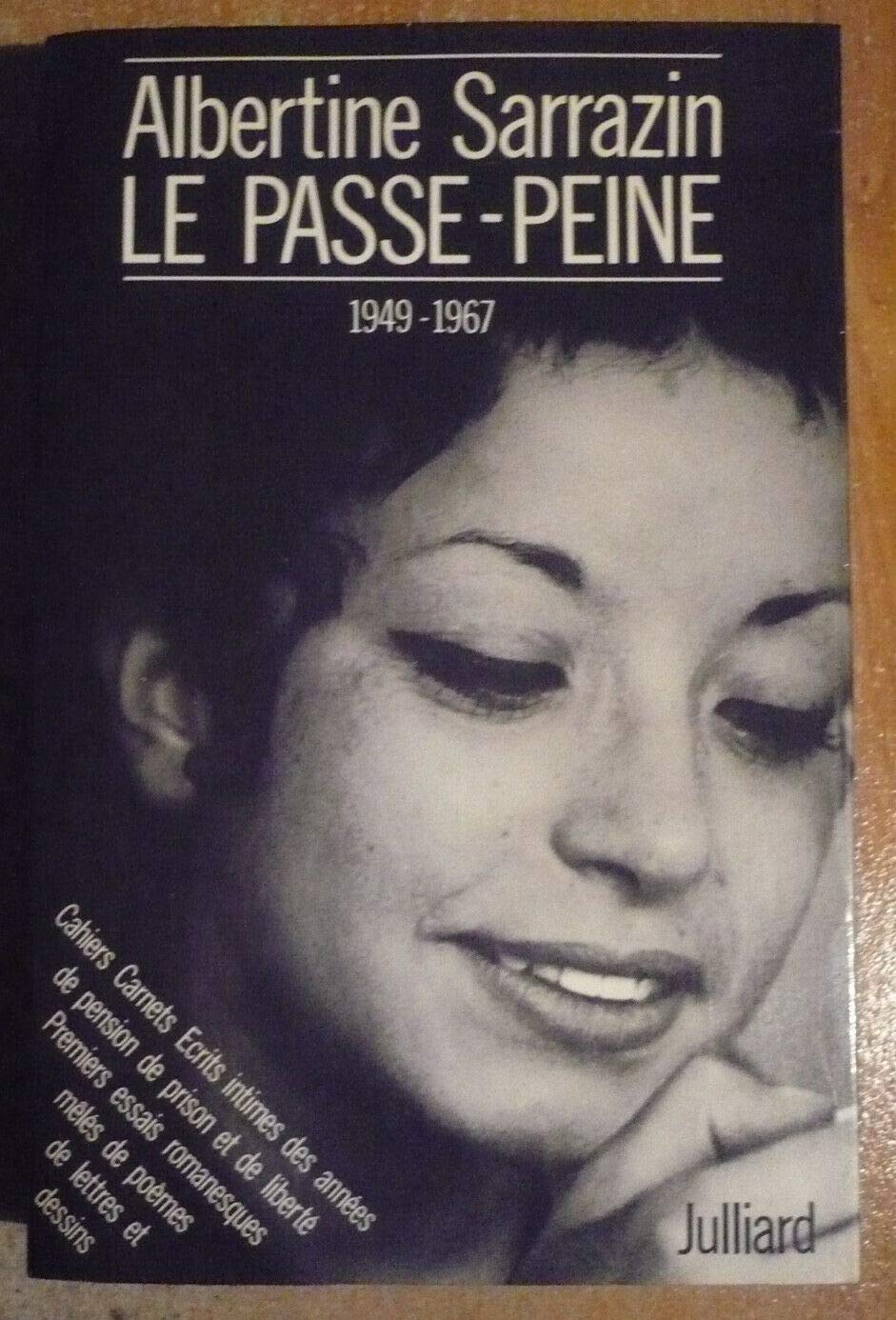 Le Passe-peine : 1949-1967 Cahiers Carnets Ecrits intimes des années de pension, de prison et de liberté. Premeiers essais romanesques mêlés de poèmes,de lettres et de dessins. 9782950089700