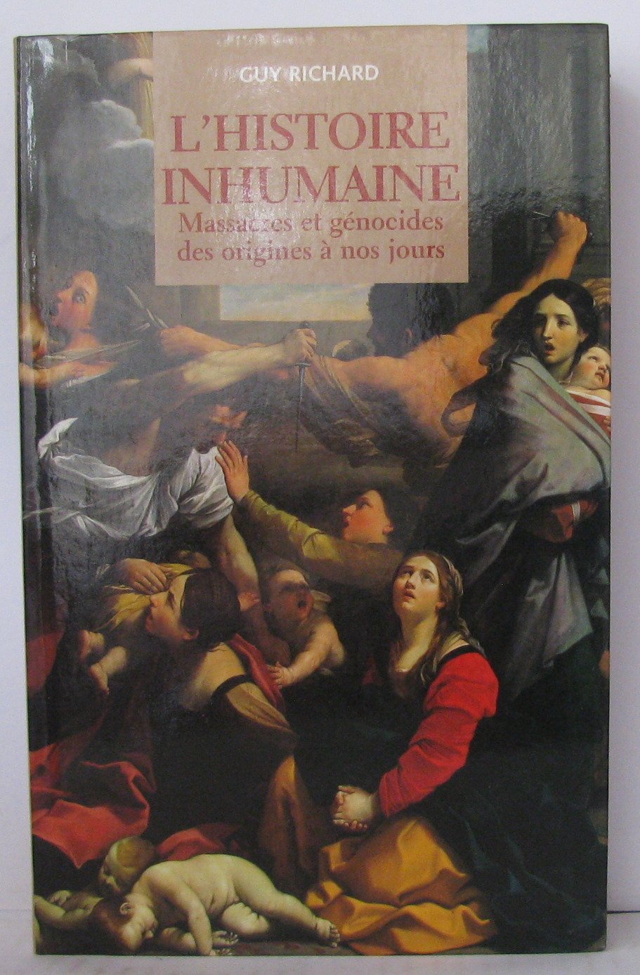 L'histoire inhumaine : Massacres et génocides des origines à nos jours 9782702863336