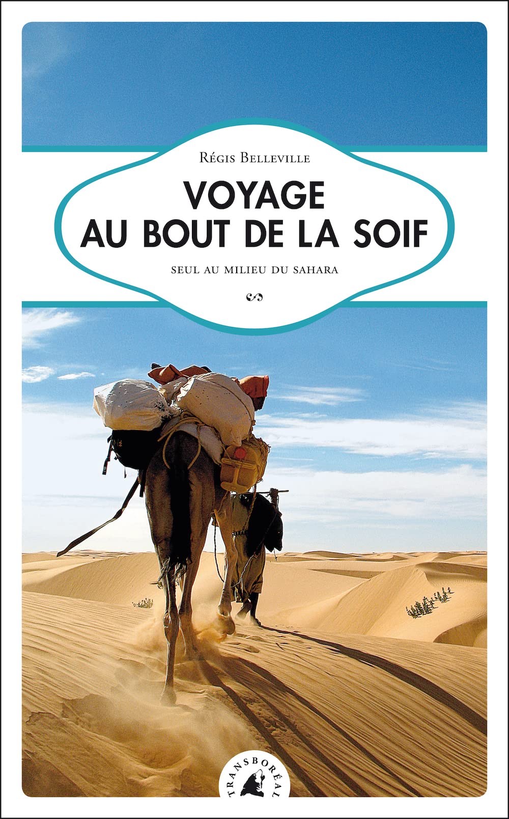 Voyage au bout de la soif : Seul au milieu du Sahara 9782361570071