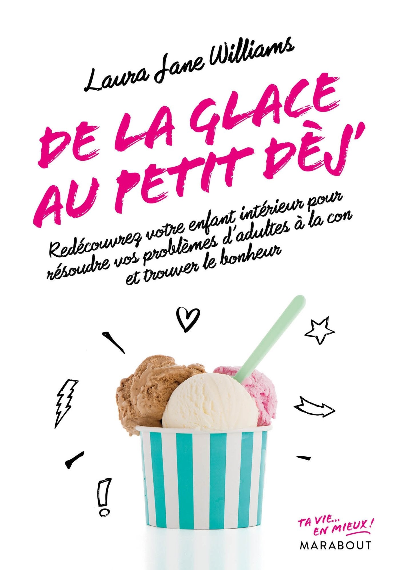 De la glace au p'tit déj: Redécouvrez votre enfant intérieur pour résoudre vos problème d'adultes à la con 9782501124409