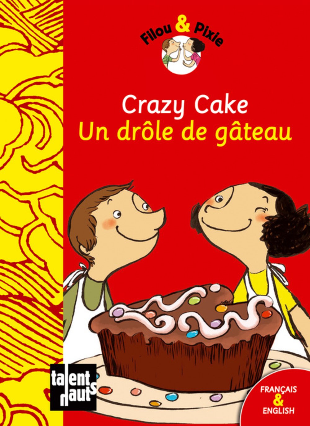Filou & Pixie: Crazy cake/Un drole de gateau 9782916238432