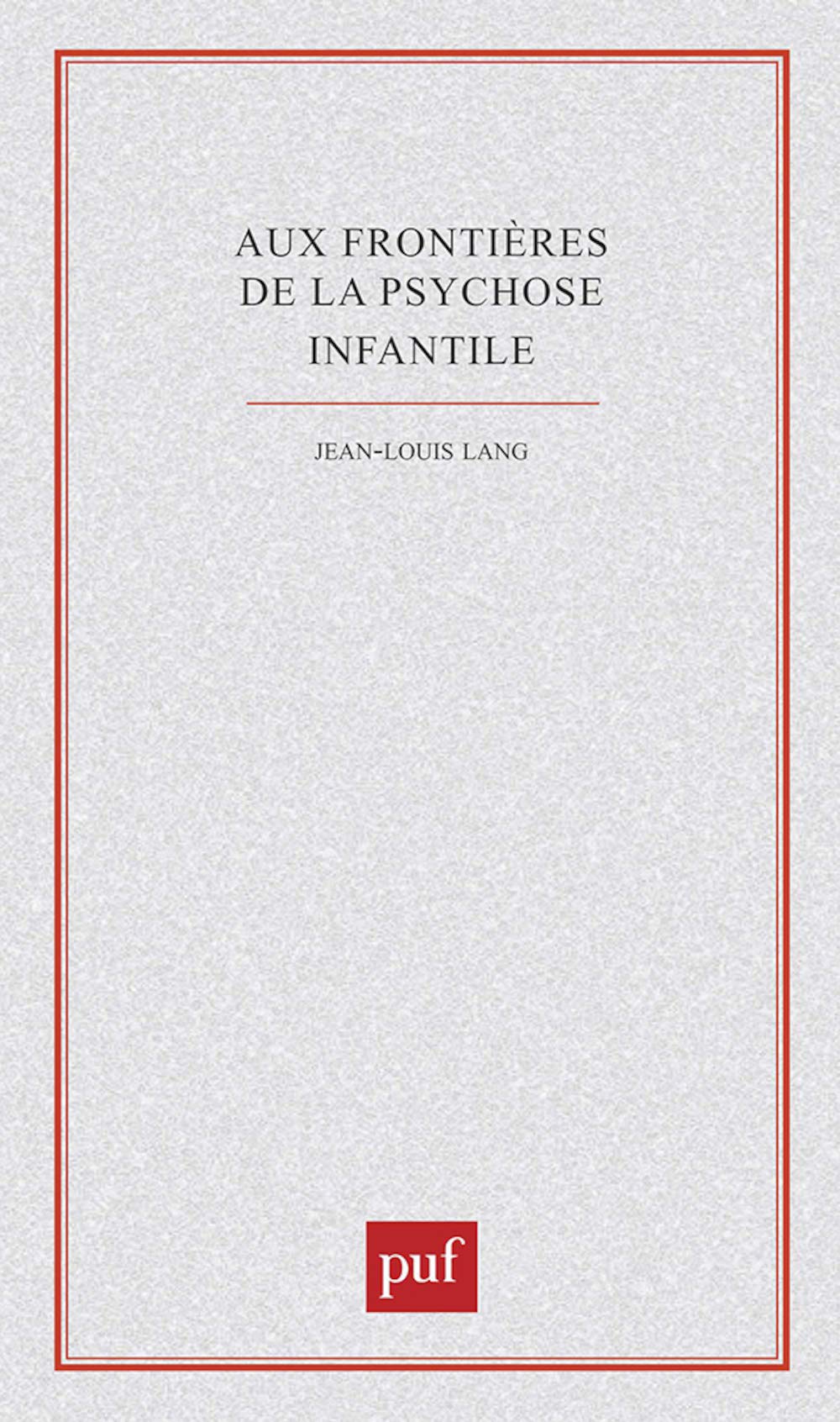 Frontières de la psychose infantile 9782130355182