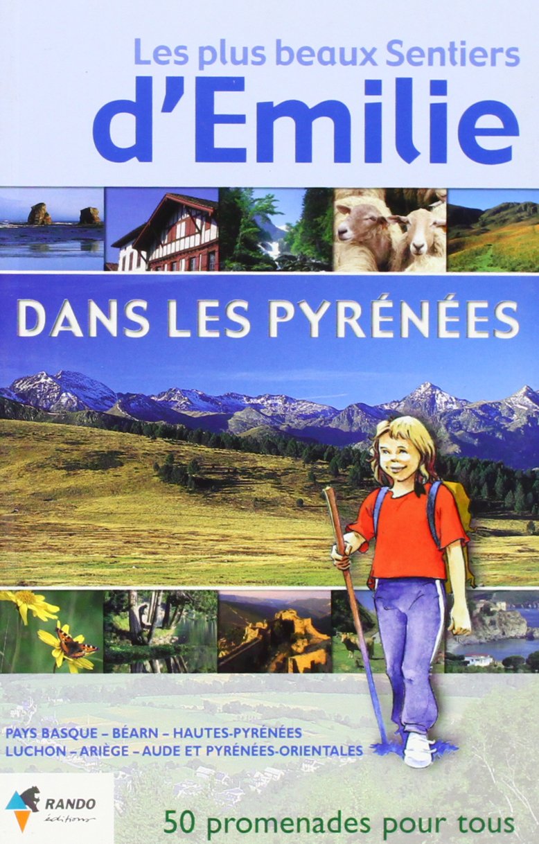Les plus beaux sentiers d'Emilie dans les Pyrénées.: 50 promenades très faciles 9782841821761