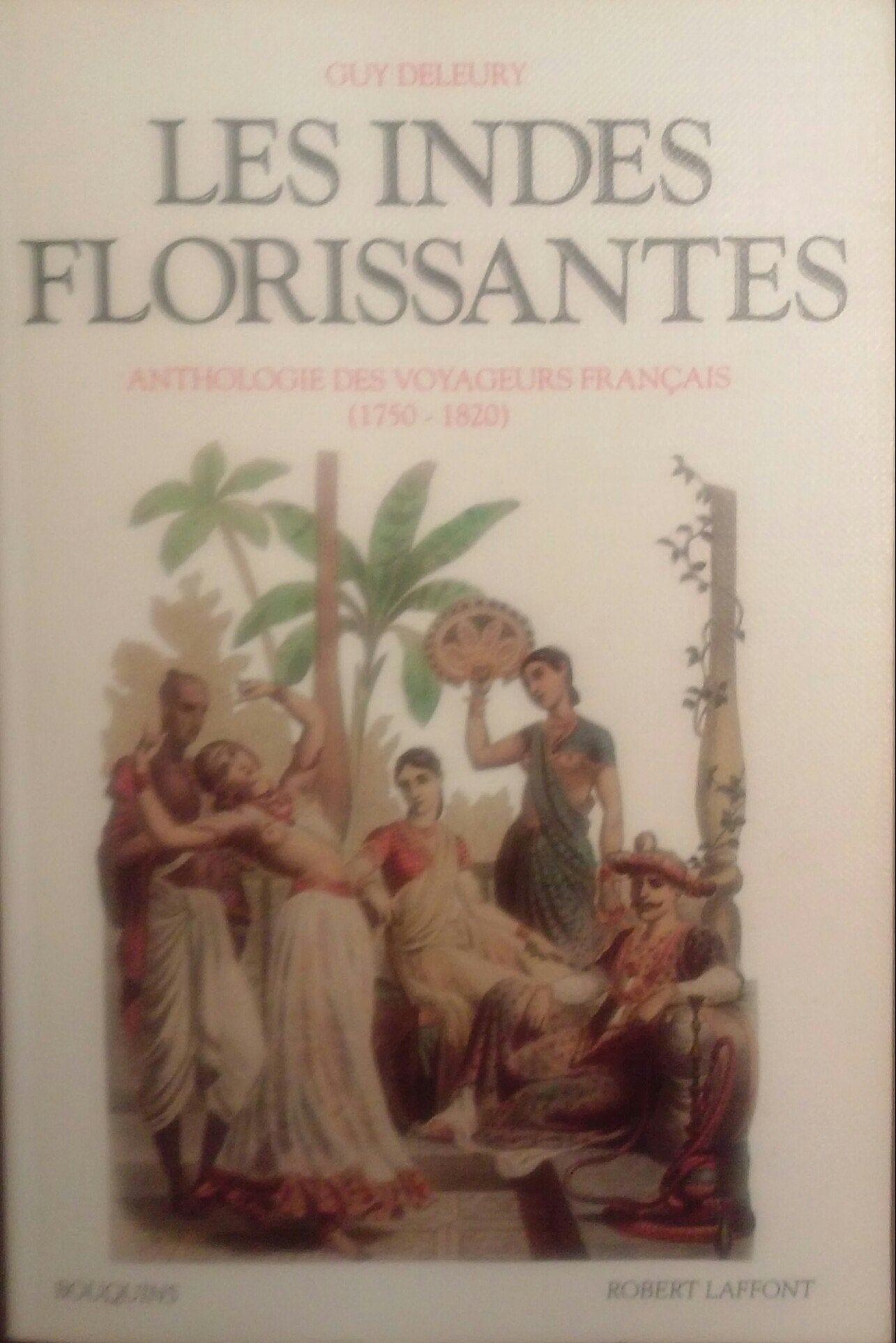 Les Indes florissantes: Anthologie des voyageurs français, (1750-1820) 9782221065662