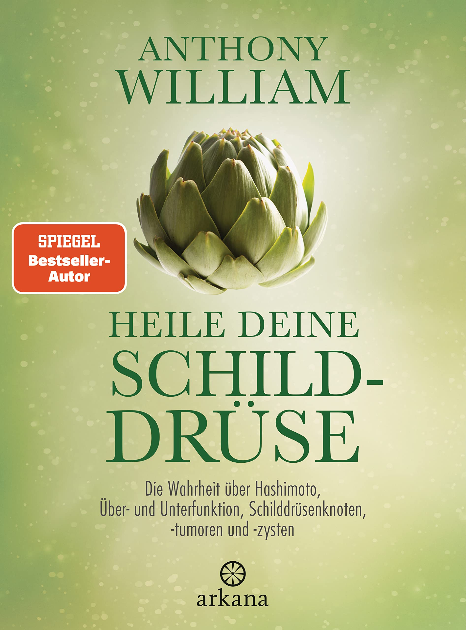 Heile deine Schilddrüse: Die Wahrheit über Hashimoto, Über- und Unterfunktion, Schilddrüsenknoten, -tumoren und -zysten 9783442342365