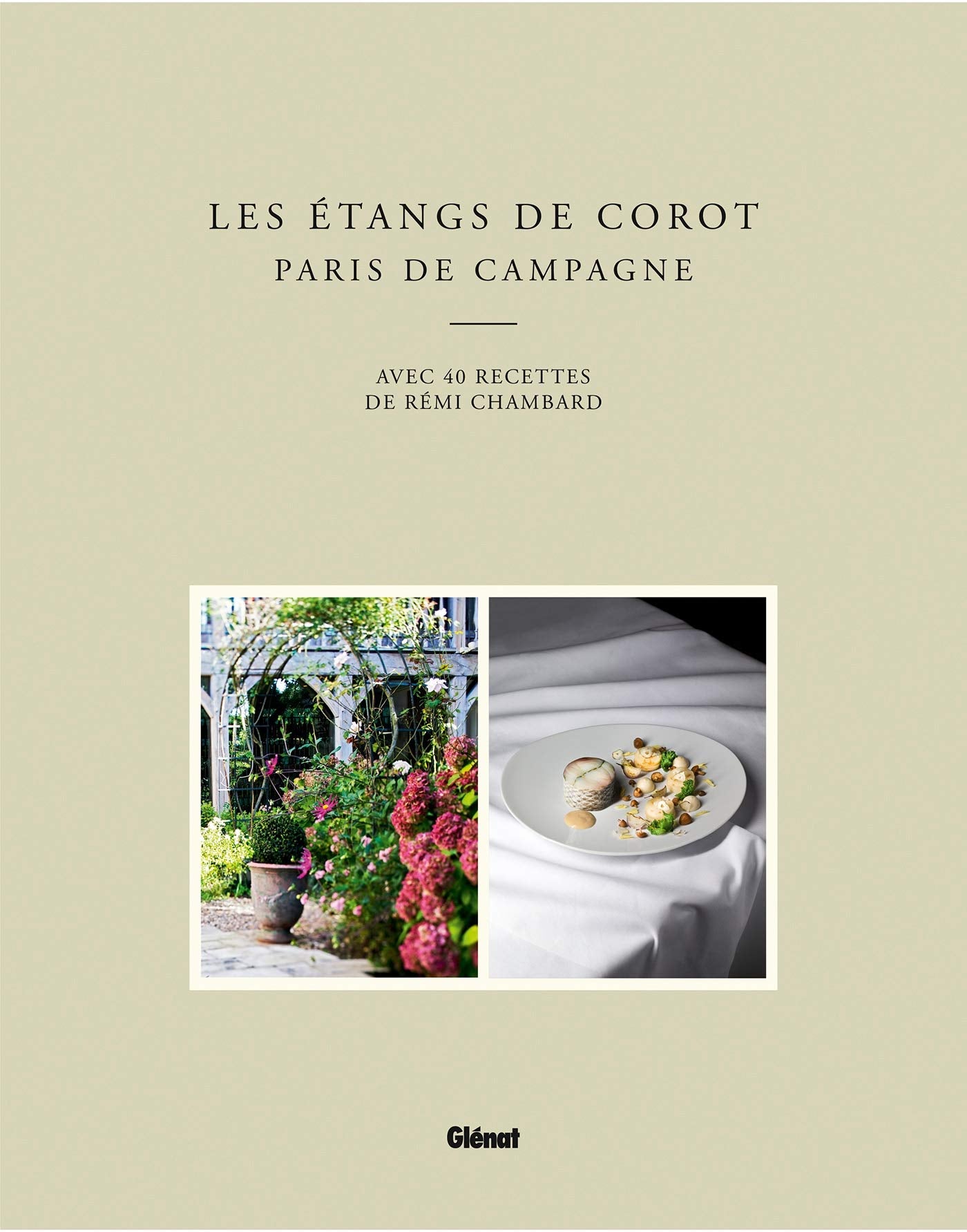Les Etangs de Corot - Paris de campagne: avec 40 recettes de Rémi Chambard 9782344014523
