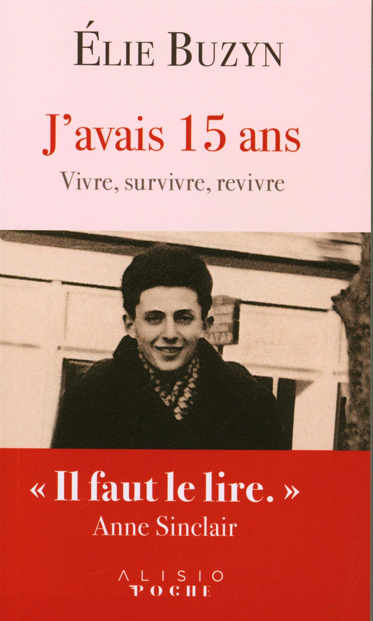 J'avais 15 ans: Vivre, survivre, revivre 9782379350207