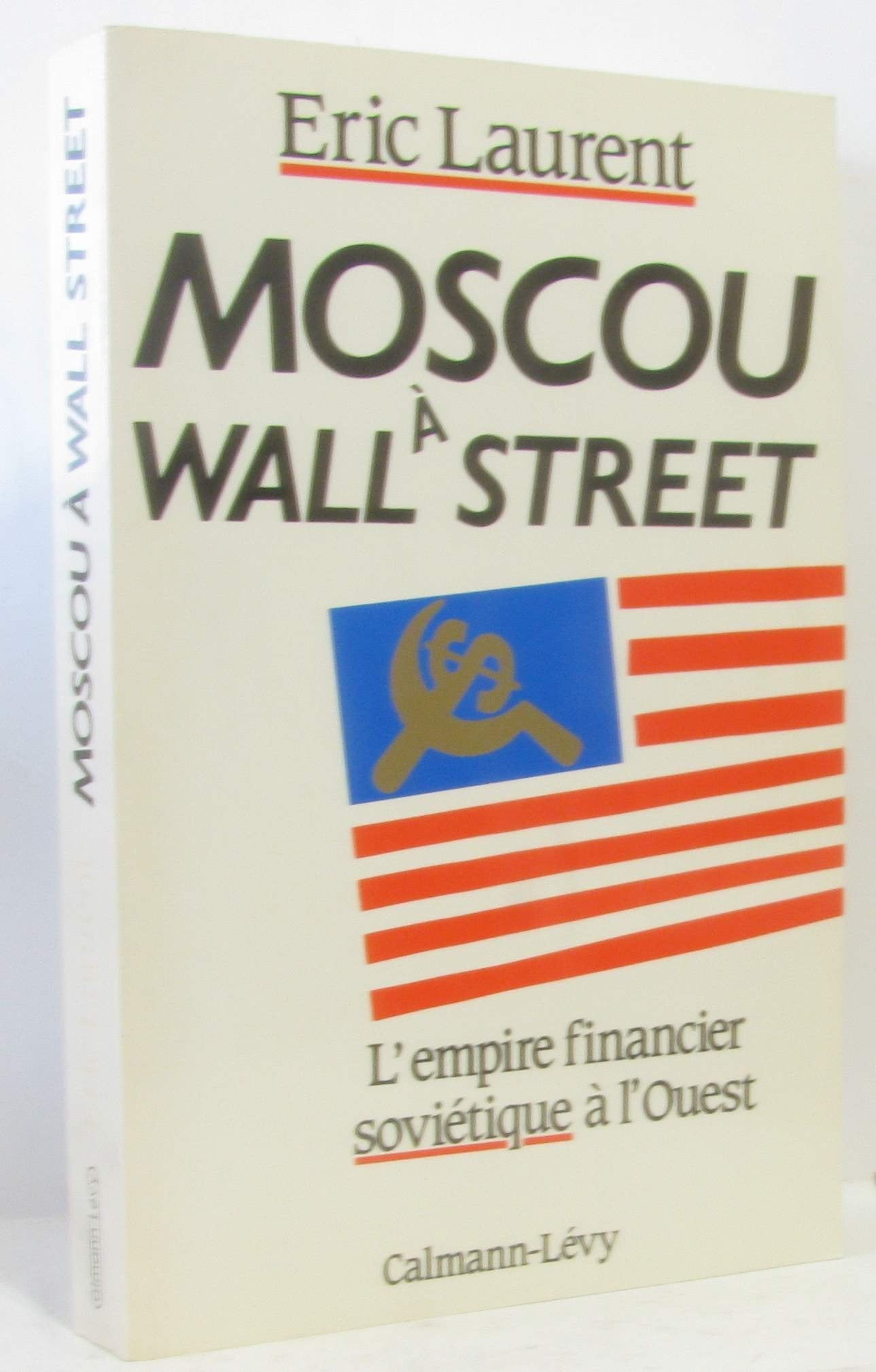 Moscou à Wall Street: L'empire financier soviétique à l'Ouest 9782702116784