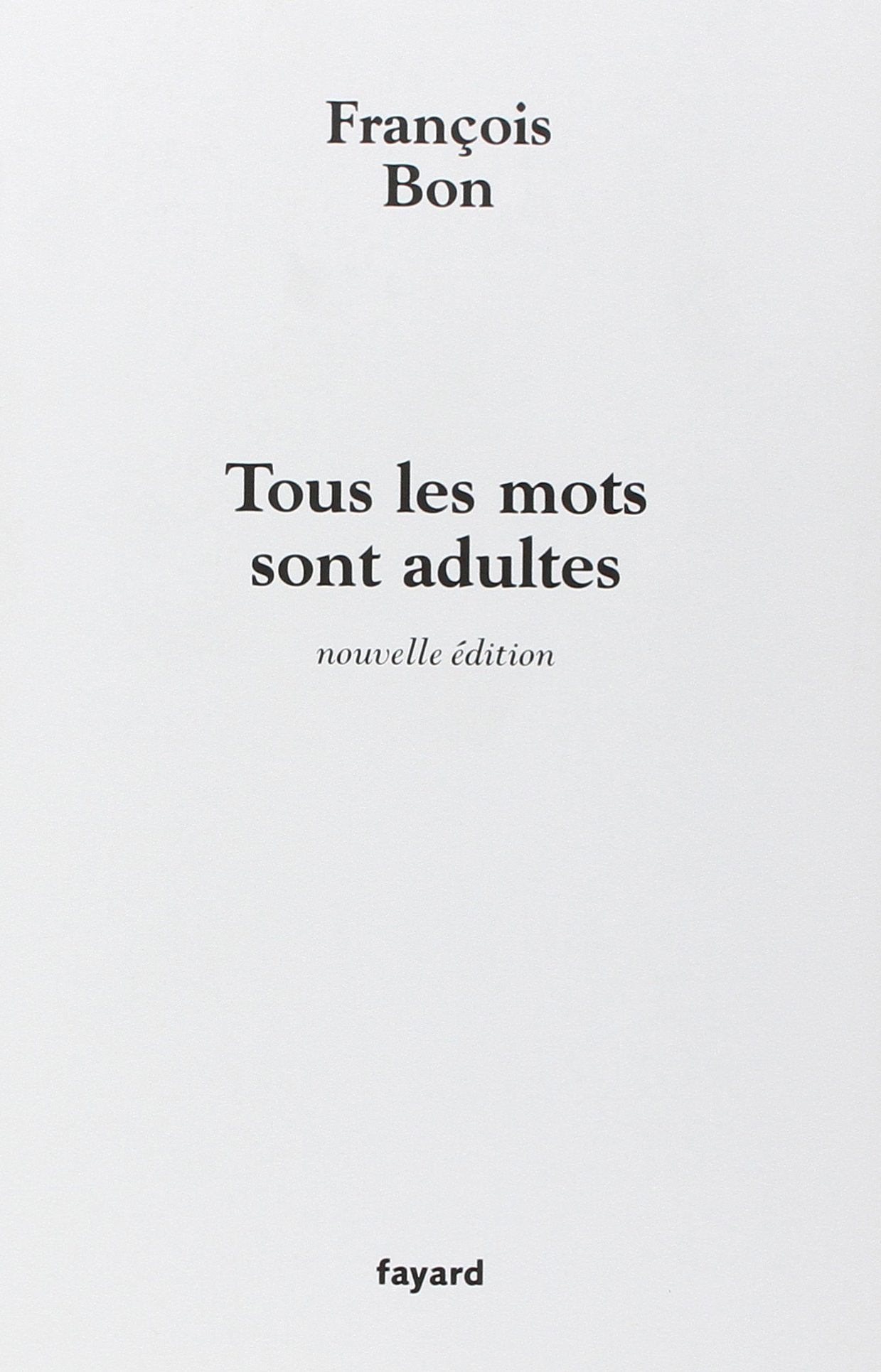 Tous les mots sont adultes: Méthode pour l'atelier d'écriture 9782213625959