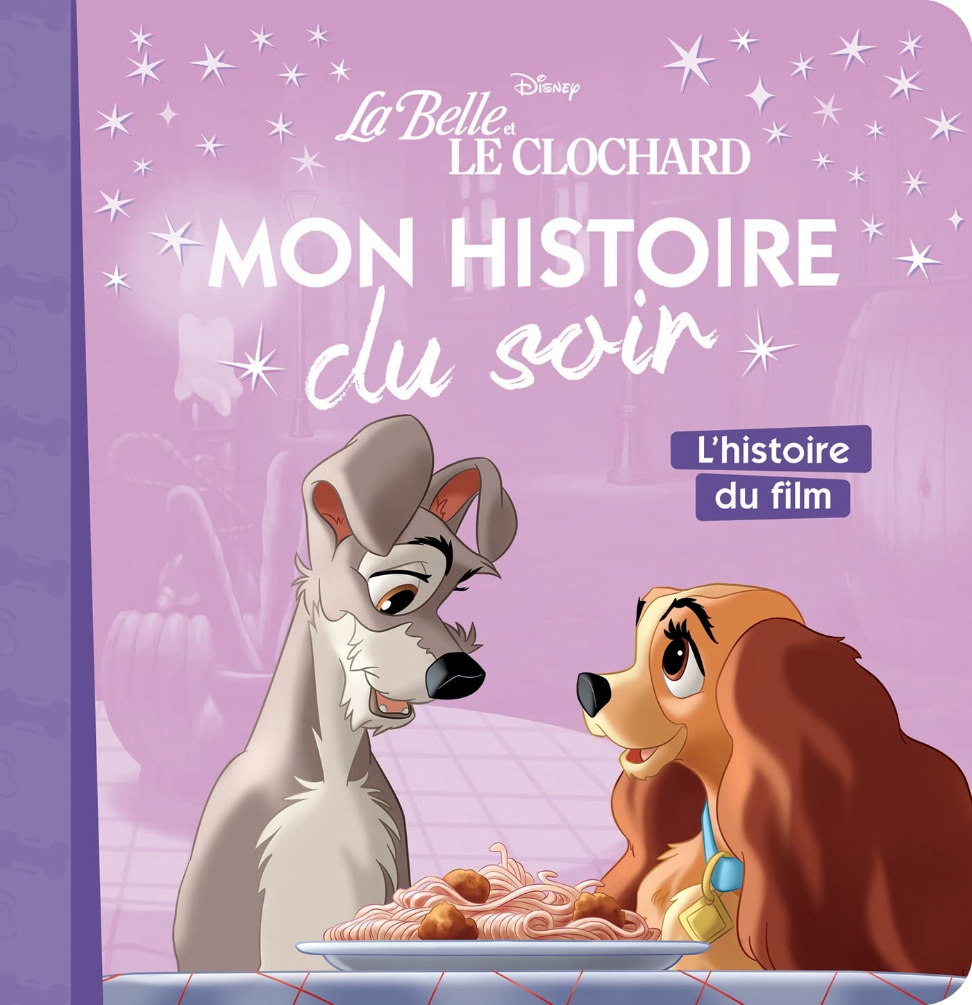 LA BELLE ET LE CLOCHARD - Mon Histoire du soir - L'histoire du film 9782017145059