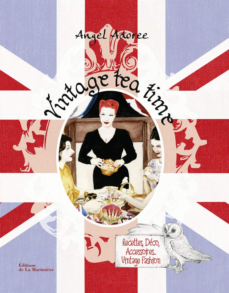 Vintage Tea Time. Recettes, déco, accessoires, vintage fashion 9782732459998