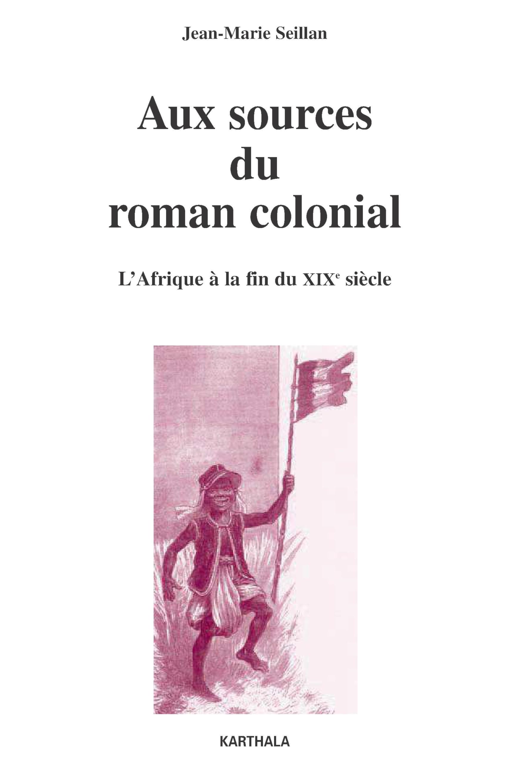 Aux sources du roman colonial (1863-1914) : L'Afrique à la fin du XIXe siècle 9782845866171
