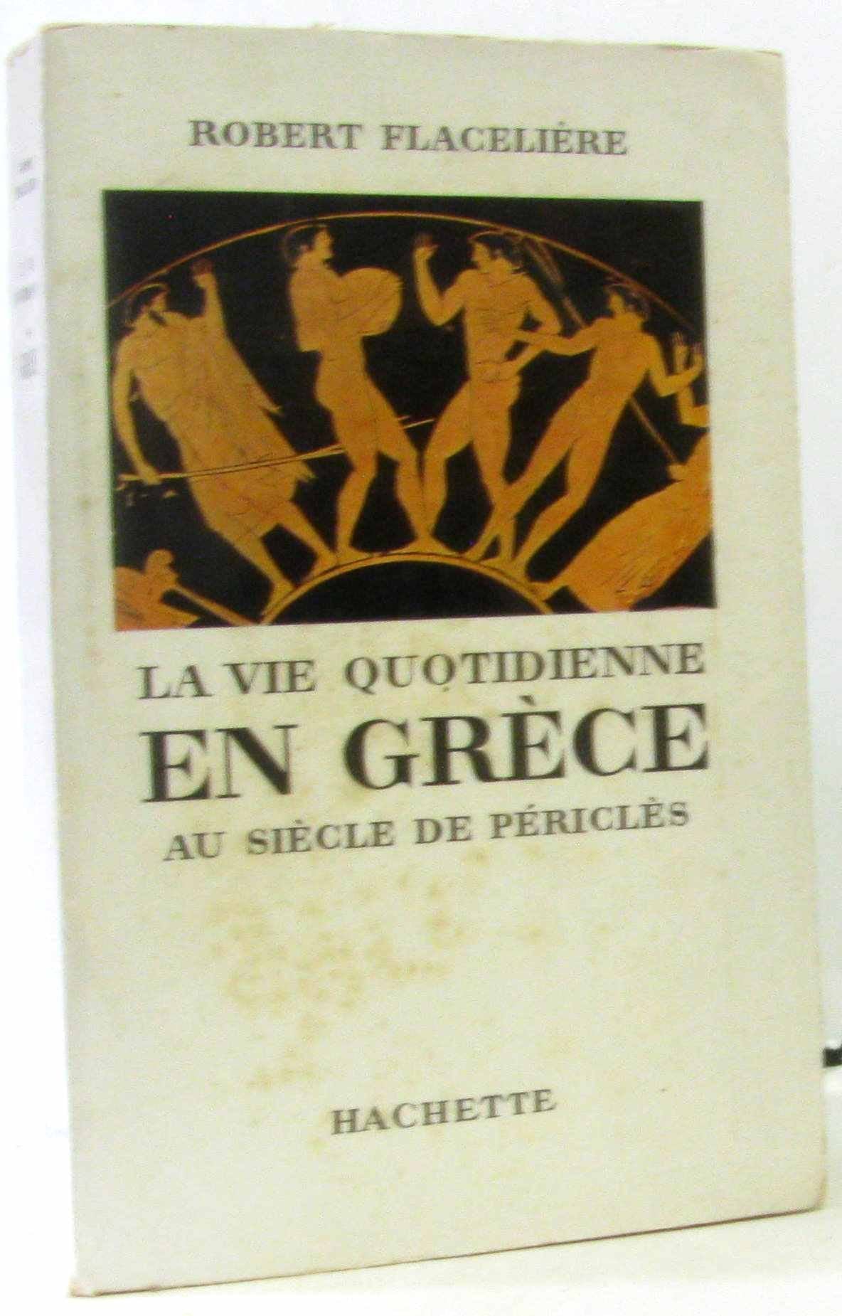 La Vie Quotidienne en Grece au Siecle de Pericles 9782253032076