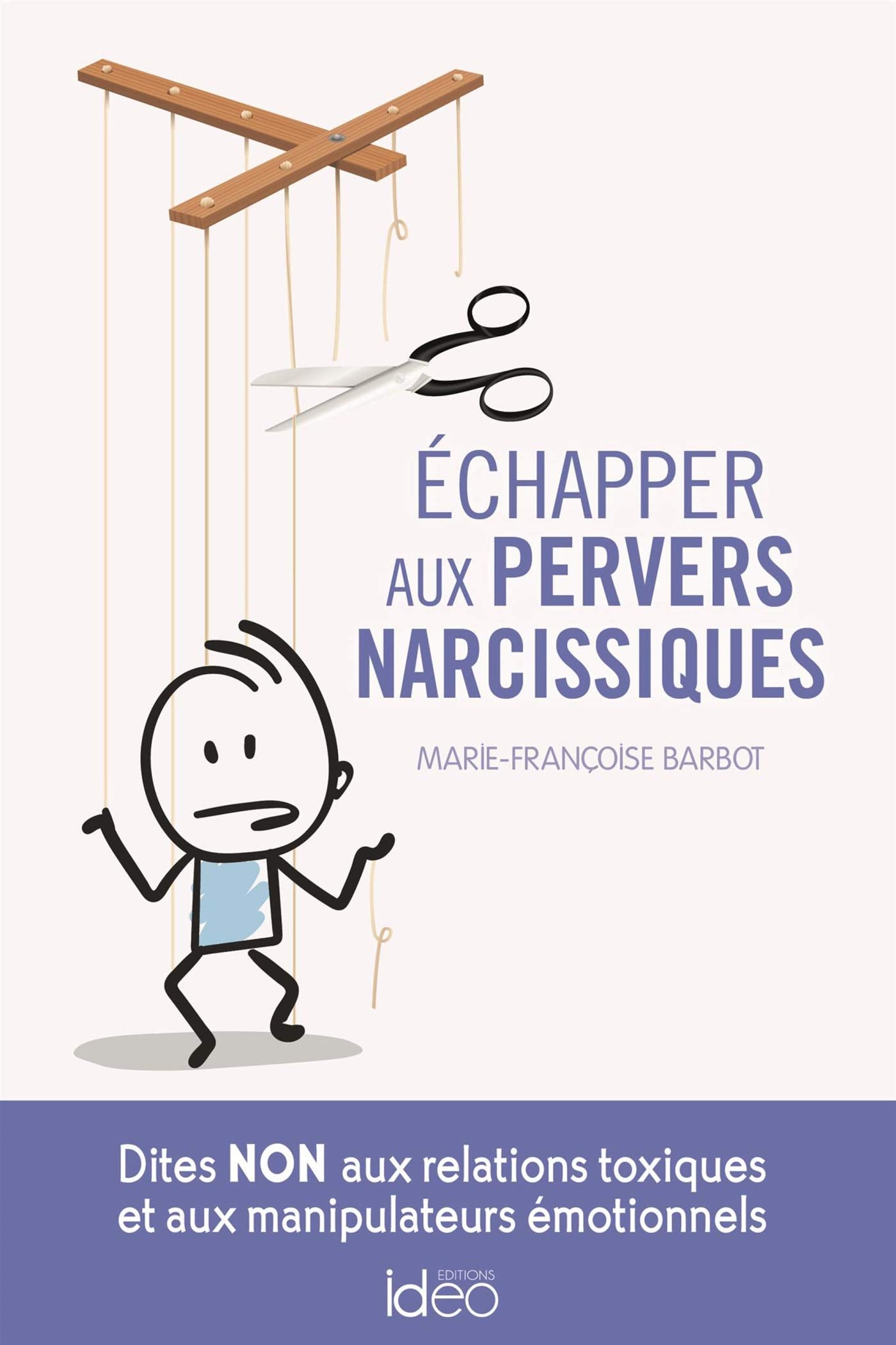 Echapper aux pervers narcissiques: Dites NON aux relations toxiques et aux manipulateurs émotionnels 9782824616483
