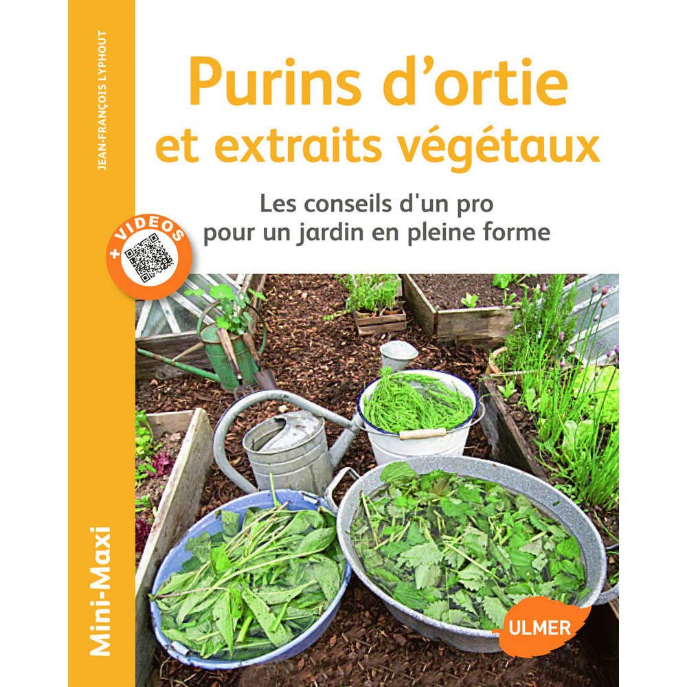 Purins d'orties et extraits végétaux. Les conseils d'un pro pour un jardin en forme 9782841387649