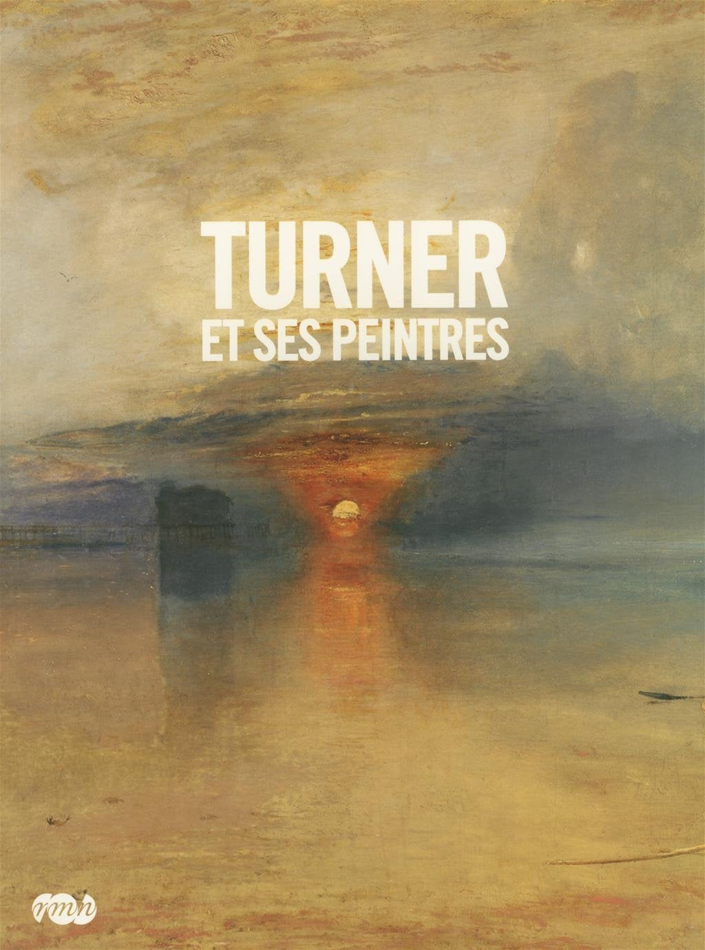 TURNER ET SES PEINTRES ALBUM DE L EXPOSITION 9782711857043
