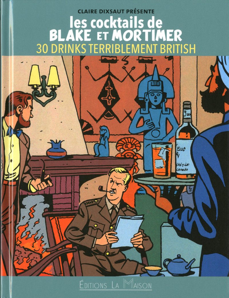 LES COCKTAILS DE BLAKE ET MORTIMER 30 DRINKS TERRIBLEMENT BRITISH 9782370850003