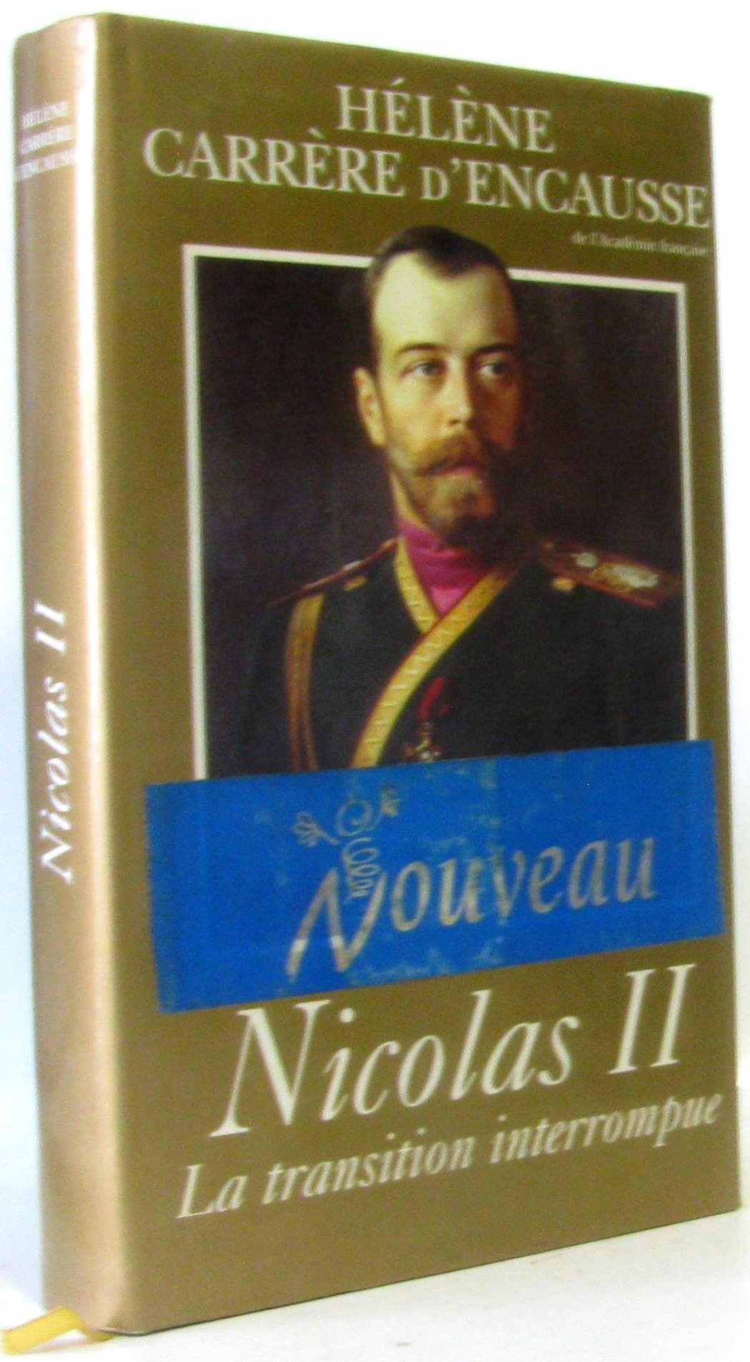Nicolas II, la transition interrompue, une biographie politique. 9782744107368