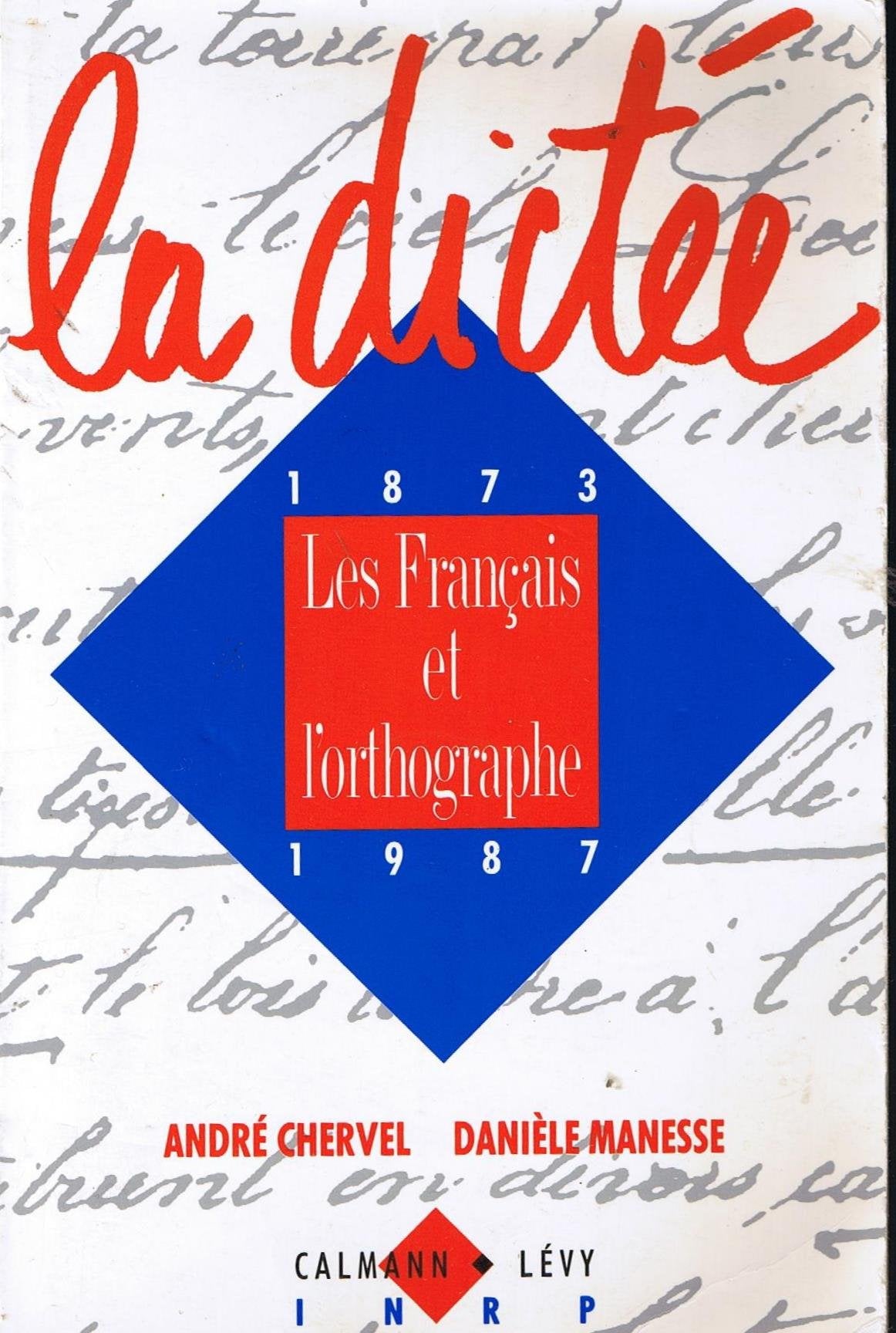La Dictée: Les Français et l'orthographe, 1873-1987 9782702117743