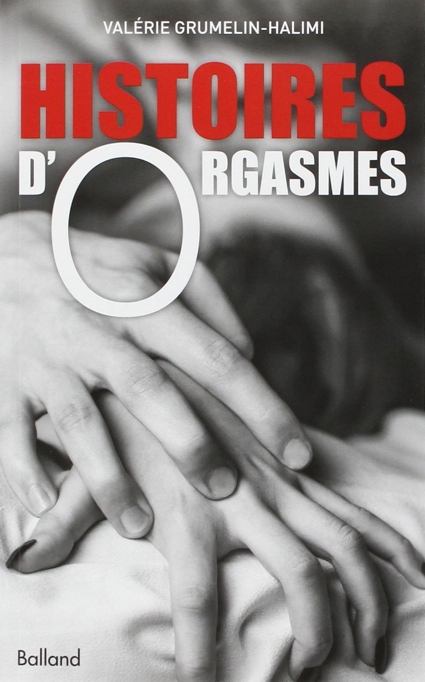 Histoires d'orgasmes en 26 destins intimes et sans tabous 9782353152407