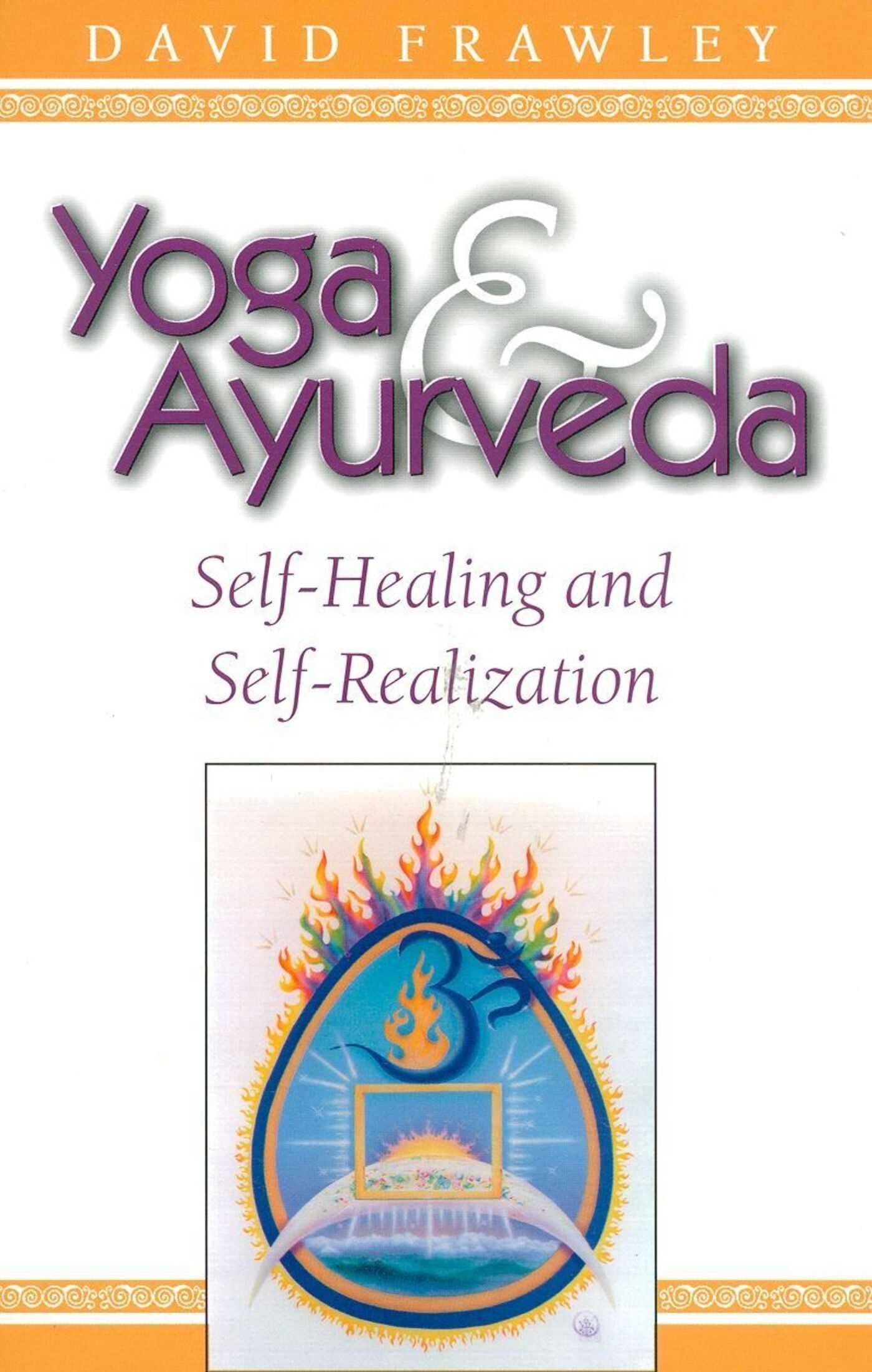 Yoga and Ayurveda: Self-Healing and Self-Realization 9780914955818