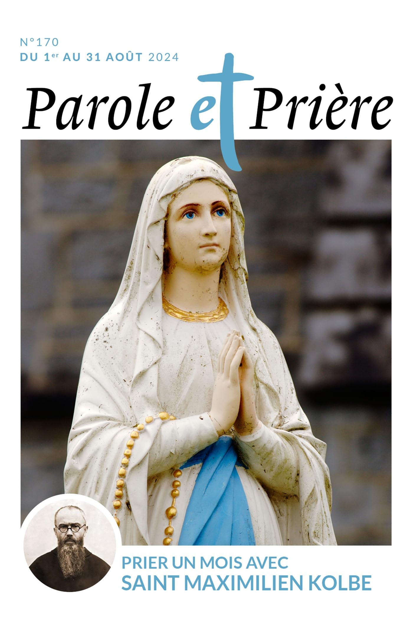 Parole et prière n°170 août 2024: Prier un mois avec Maximilien Kolbe 9772109551707