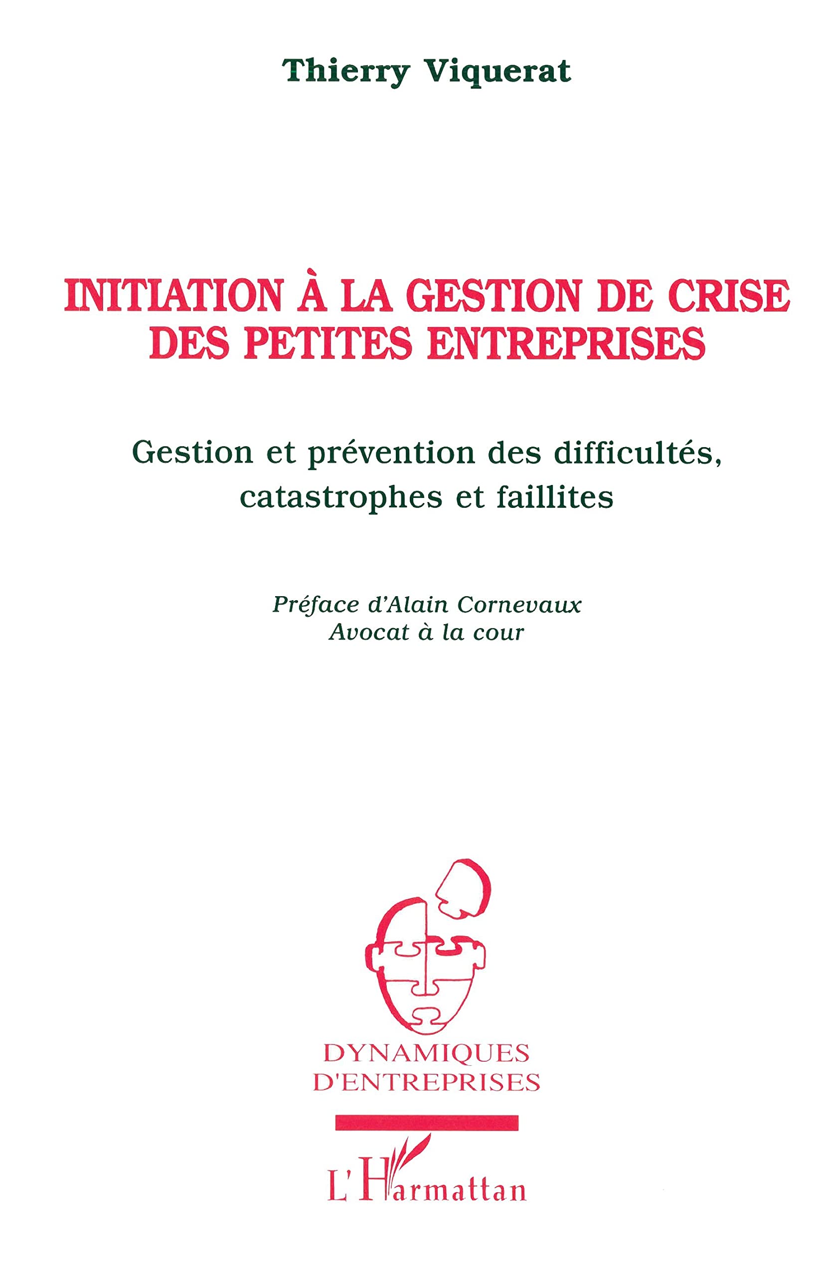 INITIATION À LA GESTION DE CRISE DES PETITES ENTREPRISES: Gestion et prévention des difficultés, catastrophes et faillites 9782738481221