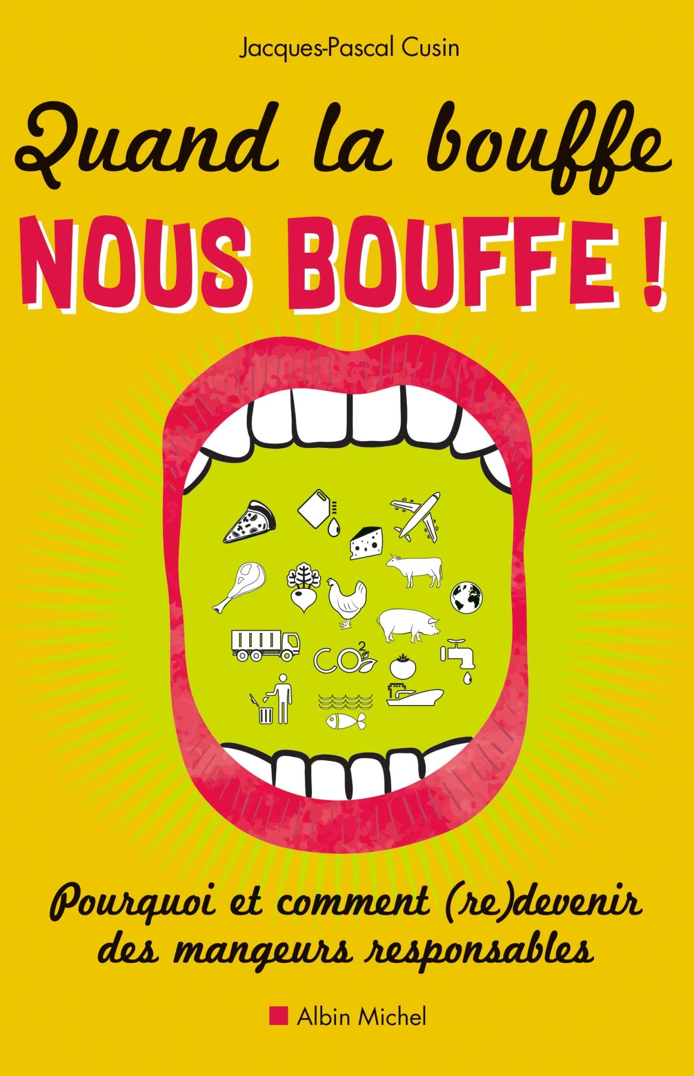 Quand la bouffe nous bouffe !: Pourquoi et comment (re)devenir des mangeurs responsables 9782226322388