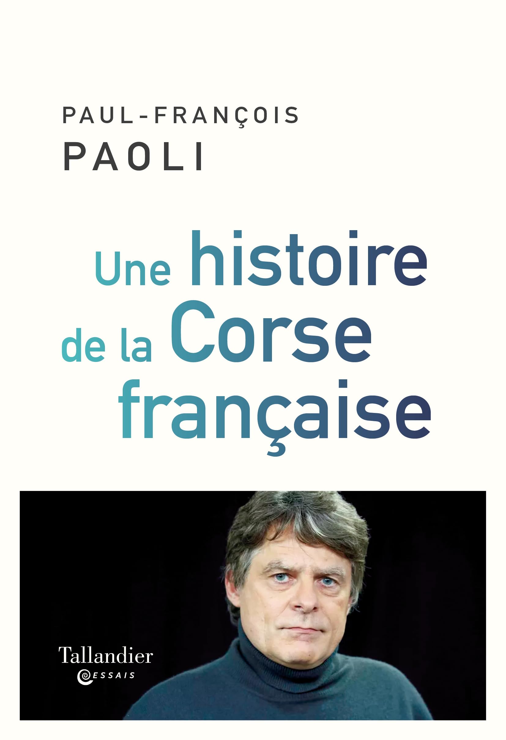Une histoire de la Corse française: DEPUIS SAMPIERO CORSO A NOS JOURS 9791021057272